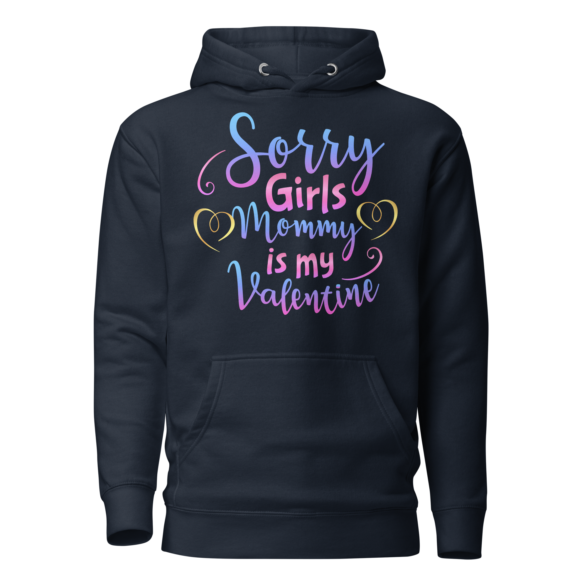 Sorry Girls Mommy Is My Valentine Unisex Hoodie