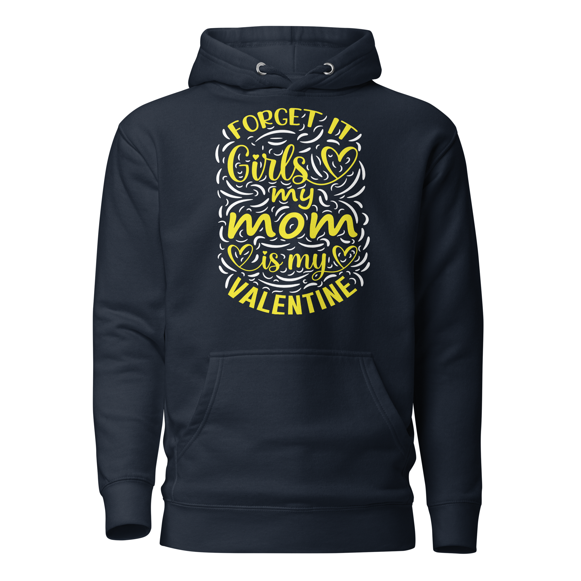 Forget It Girls My Mom Is My Valentine Unisex Hoodie