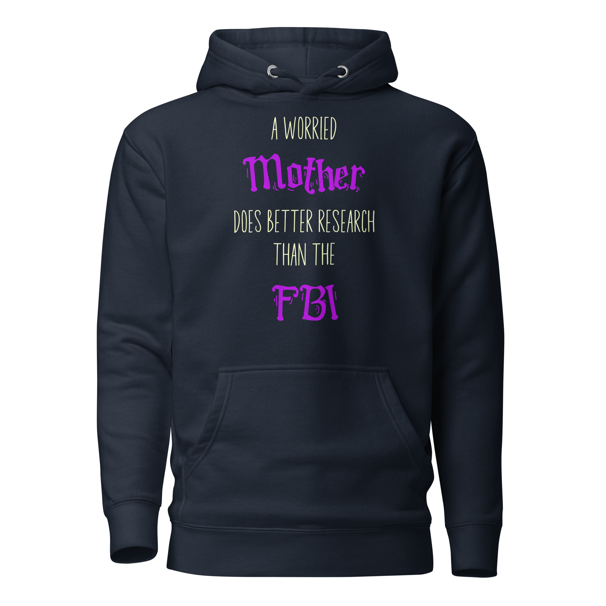 A Worried Mother Does Better Research Than The FBI Unisex Hoodie