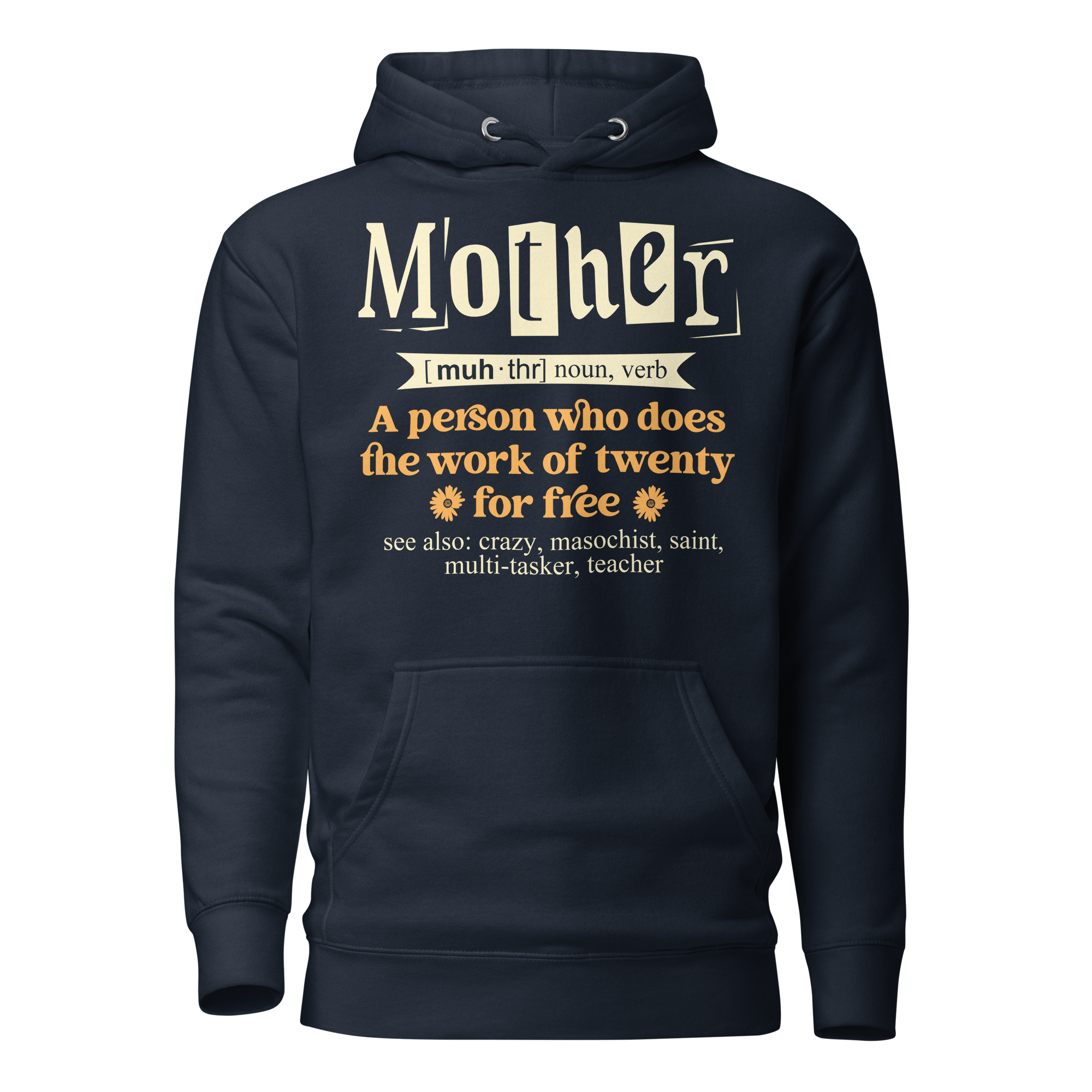 Mother: A Person Who Does The Work Of Twenty For Free Unisex Hoodie