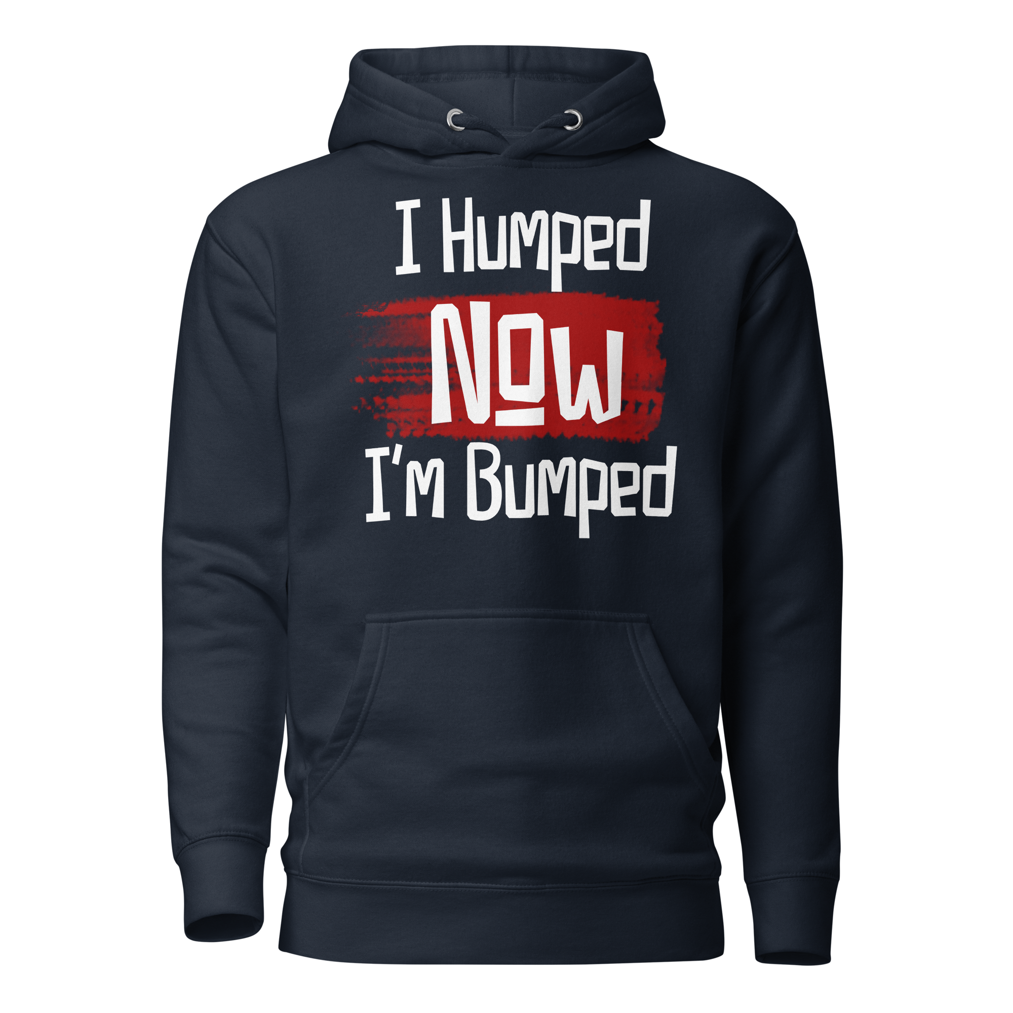 I Humped Now I'm Bumped Unisex Hoodie