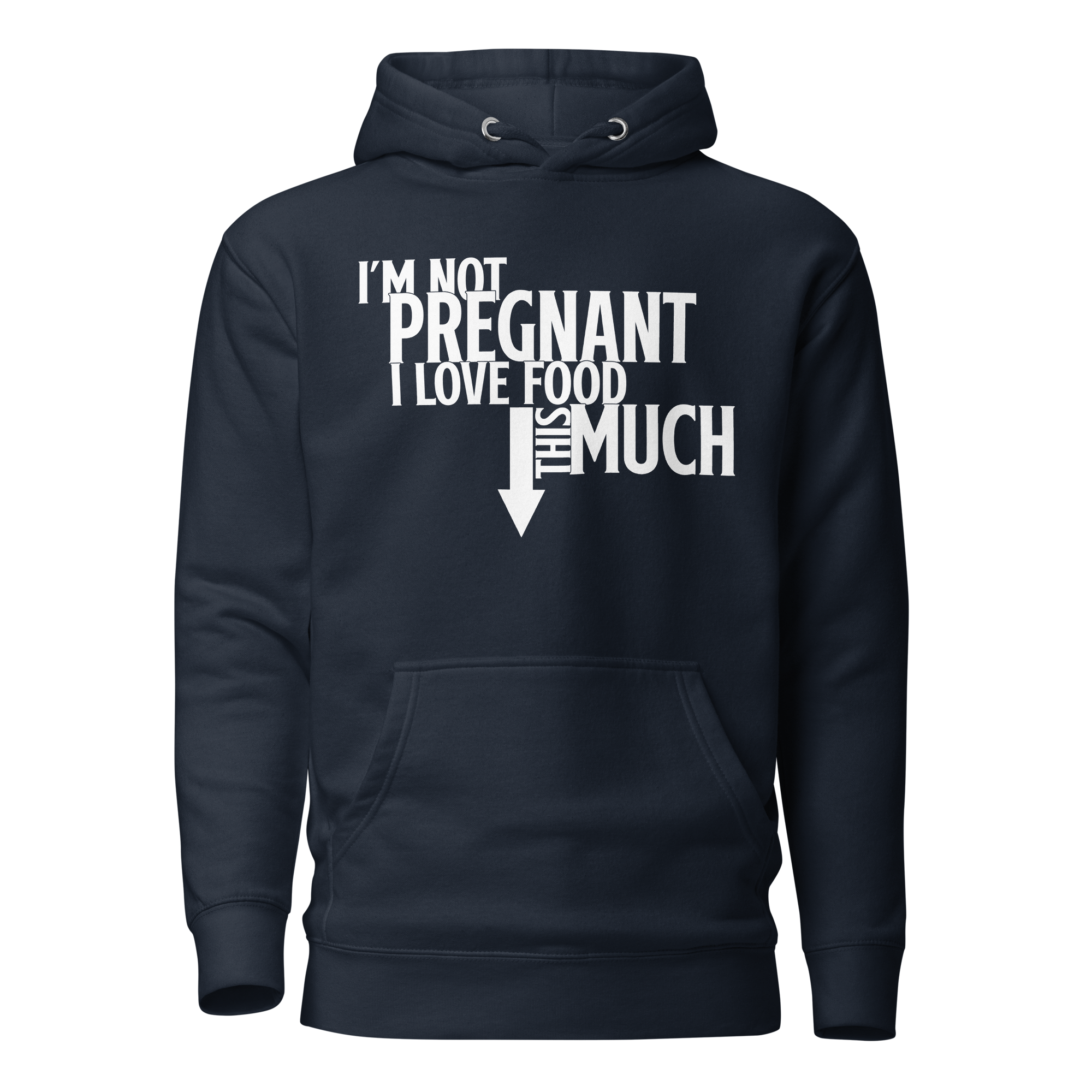 I'm Not Pregnant I Love Food This Much Unisex Hoodie