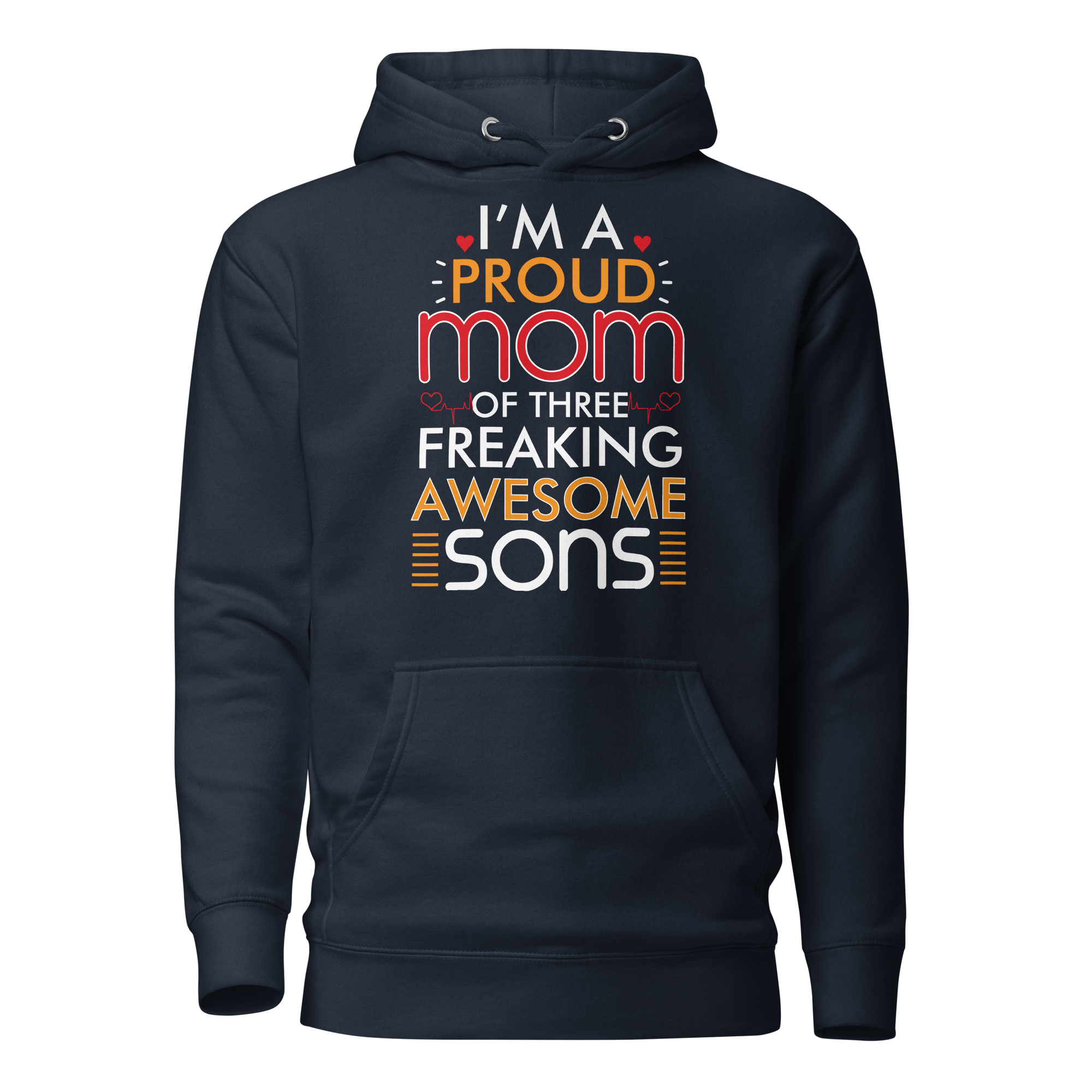 I Am A Proud Mom Of Three Freaking Awesome Sons Unisex Hoodie