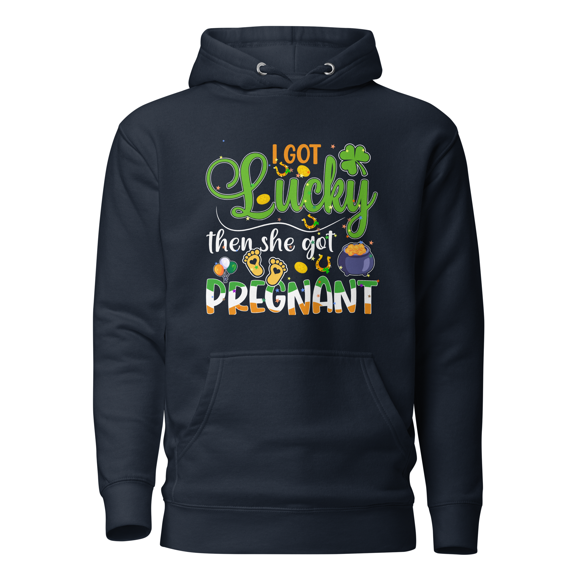 I Got Lucky Then She Got Pregnant Unisex Hoodie