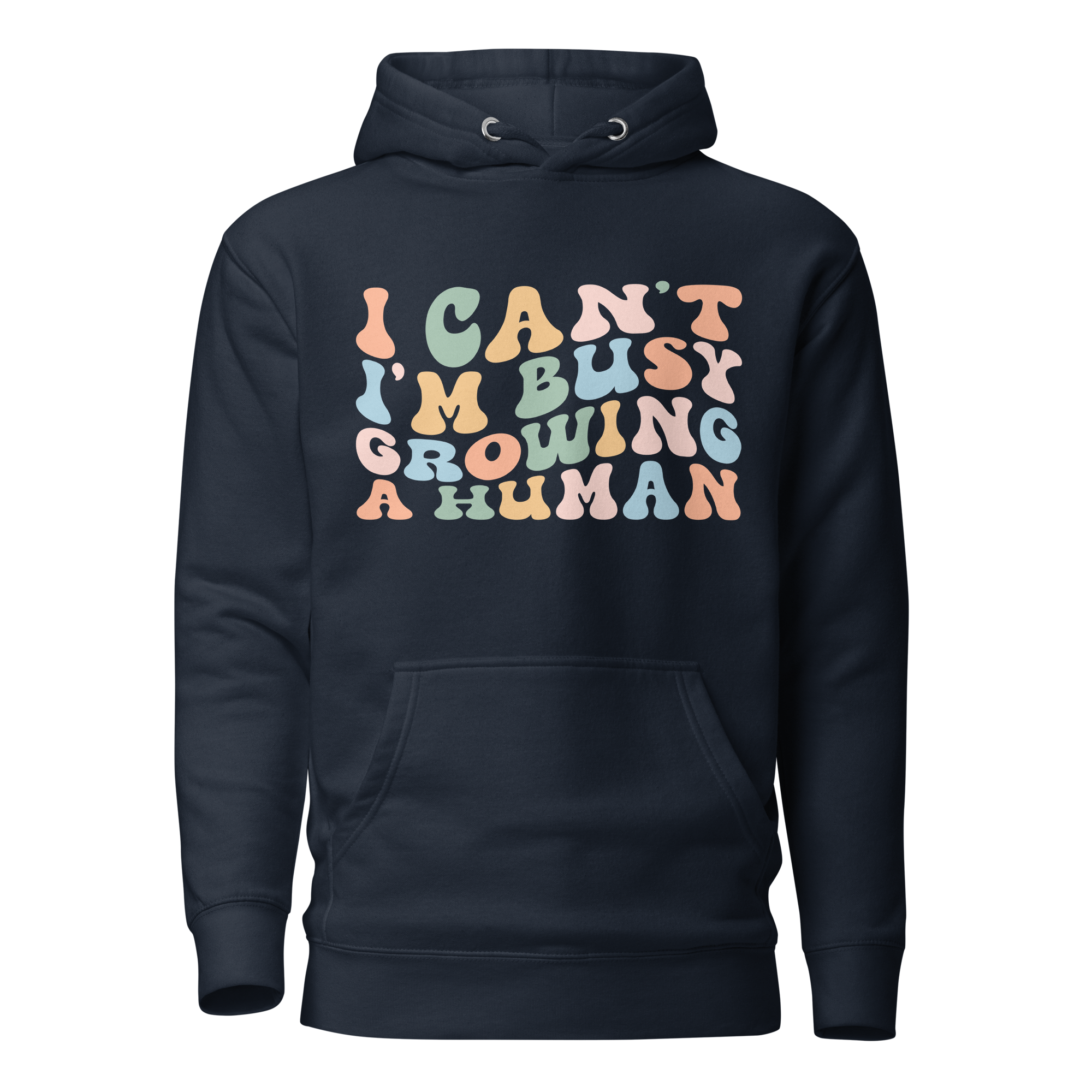 I Can't I'm Busy Growing A Human Unisex Hoodie