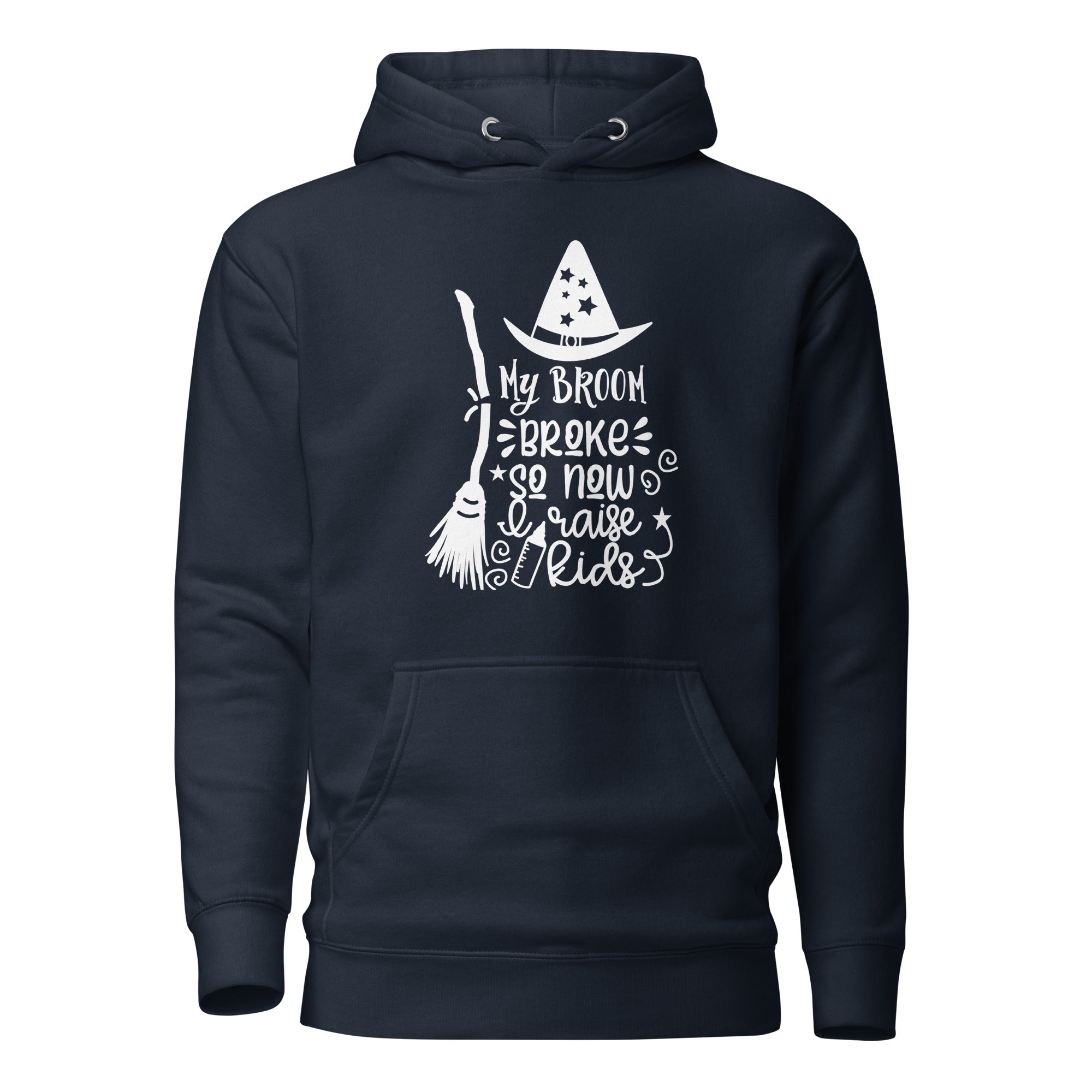 My Broom Broke So I Raise Kids Unisex Hoodie