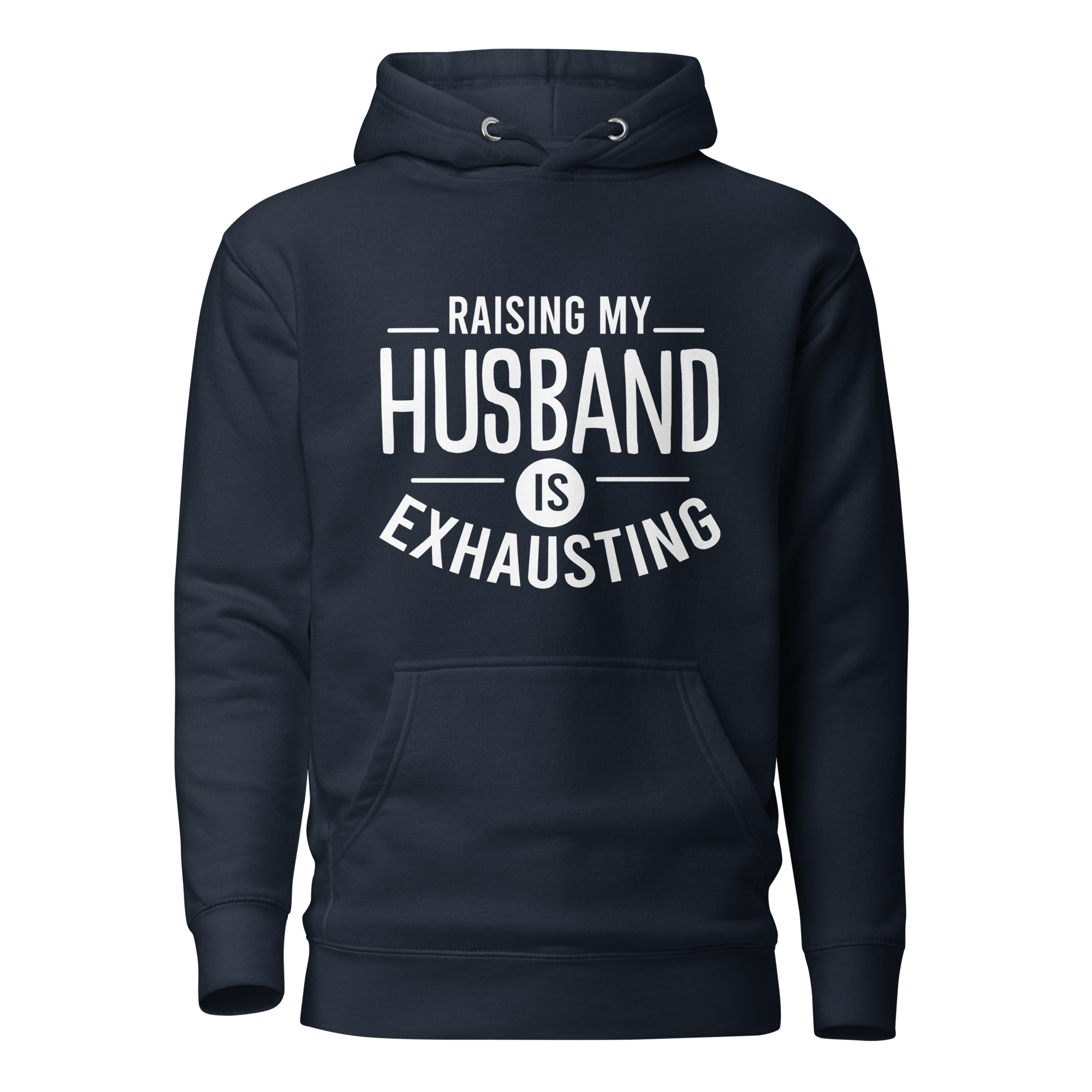 Raising My Husband Is Exhausting Unisex Hoodie