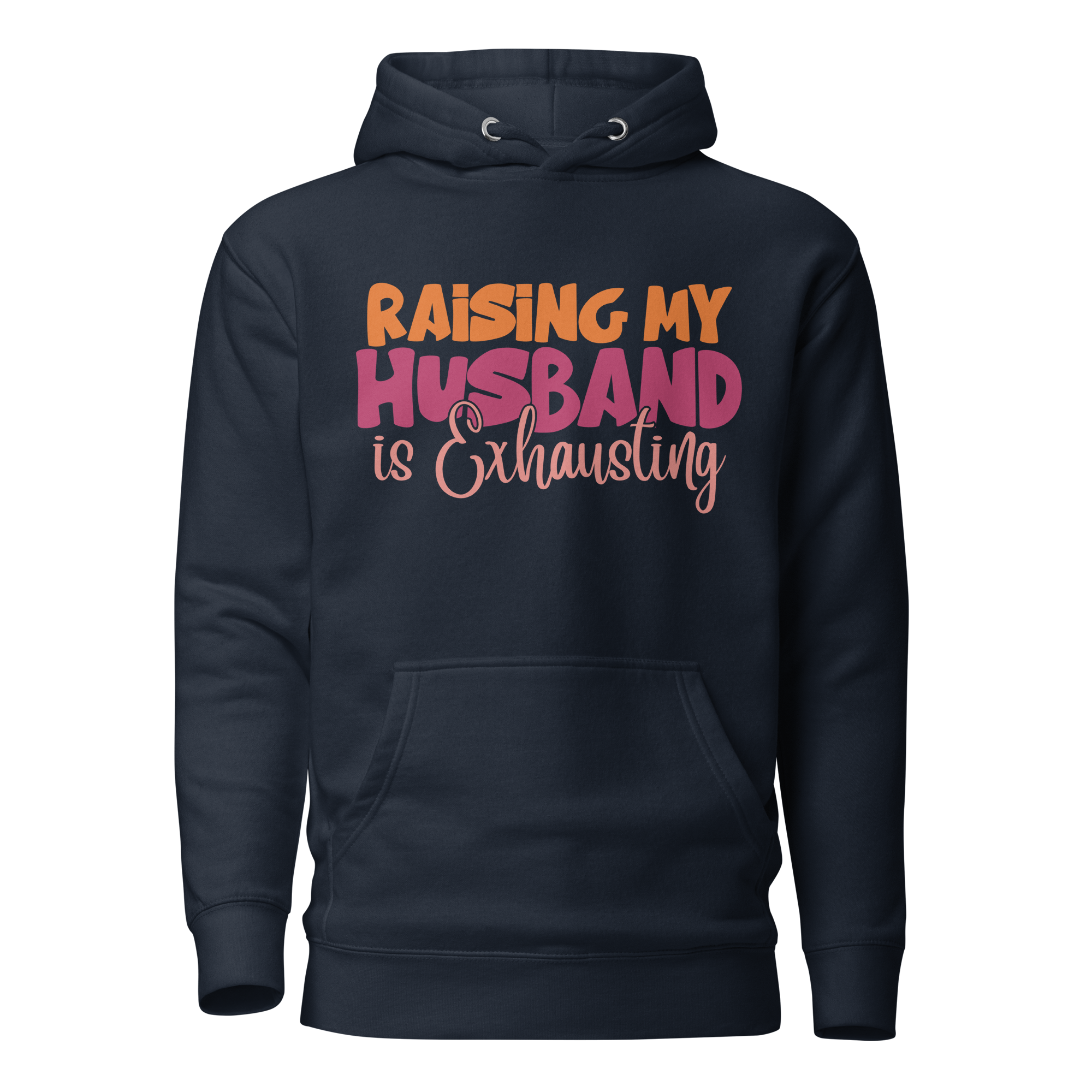 Raising My Husband Is Exhausting Unisex Hoodie