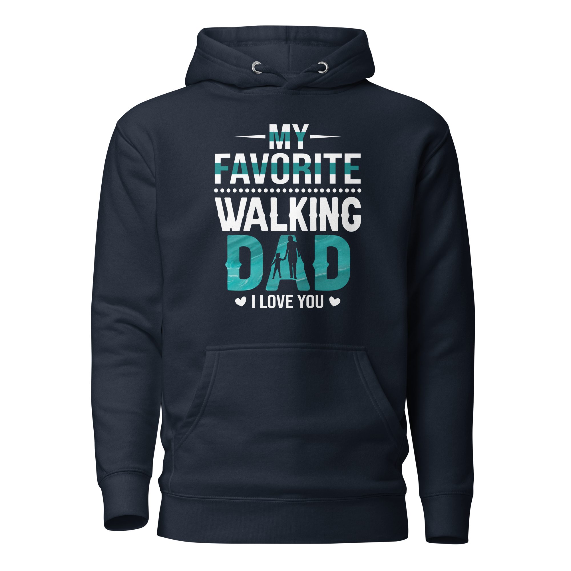 My Favorite Walking Dad, I Love You Unisex Hoodie