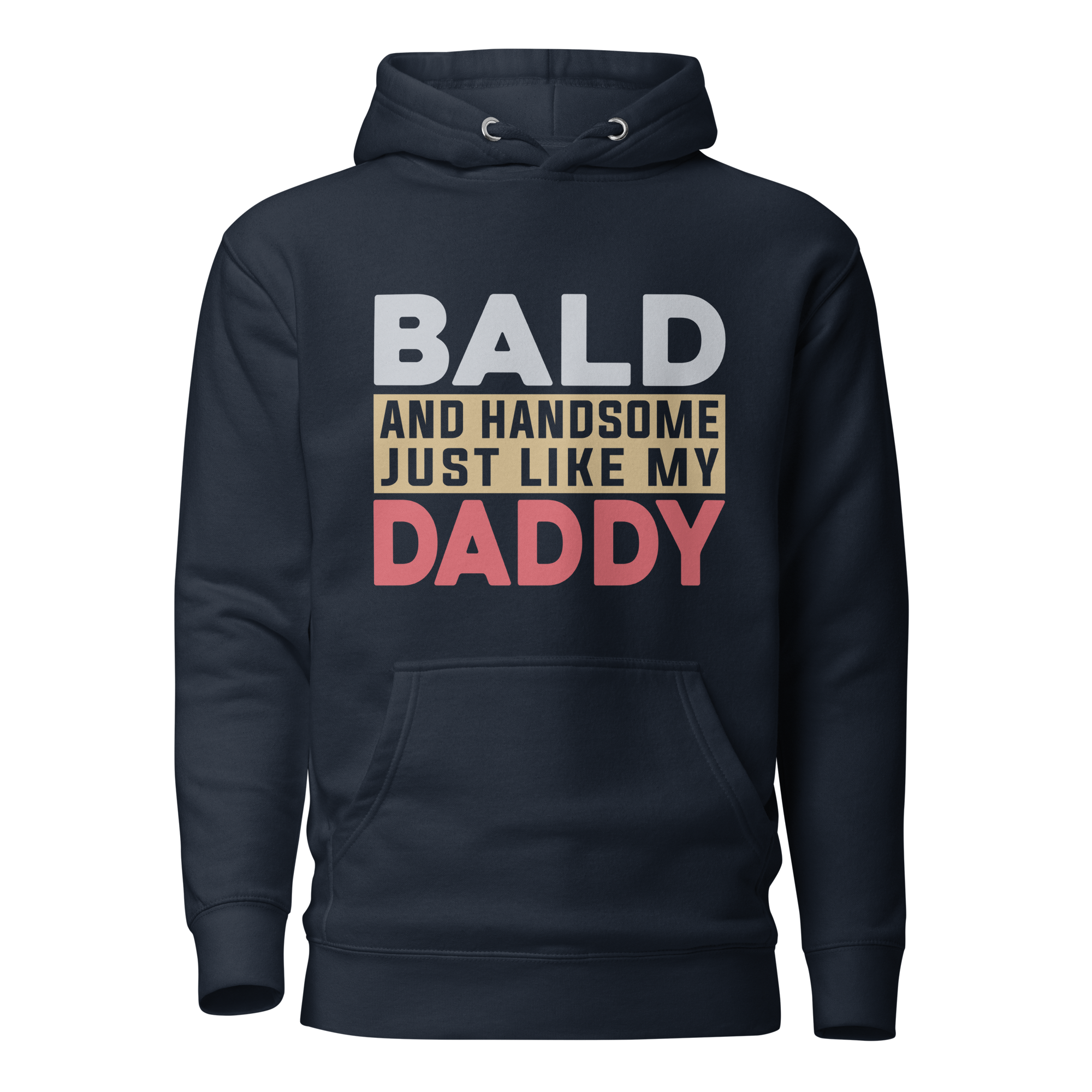 Bald And Handsome Just Like My Daddy Unisex Hoodie