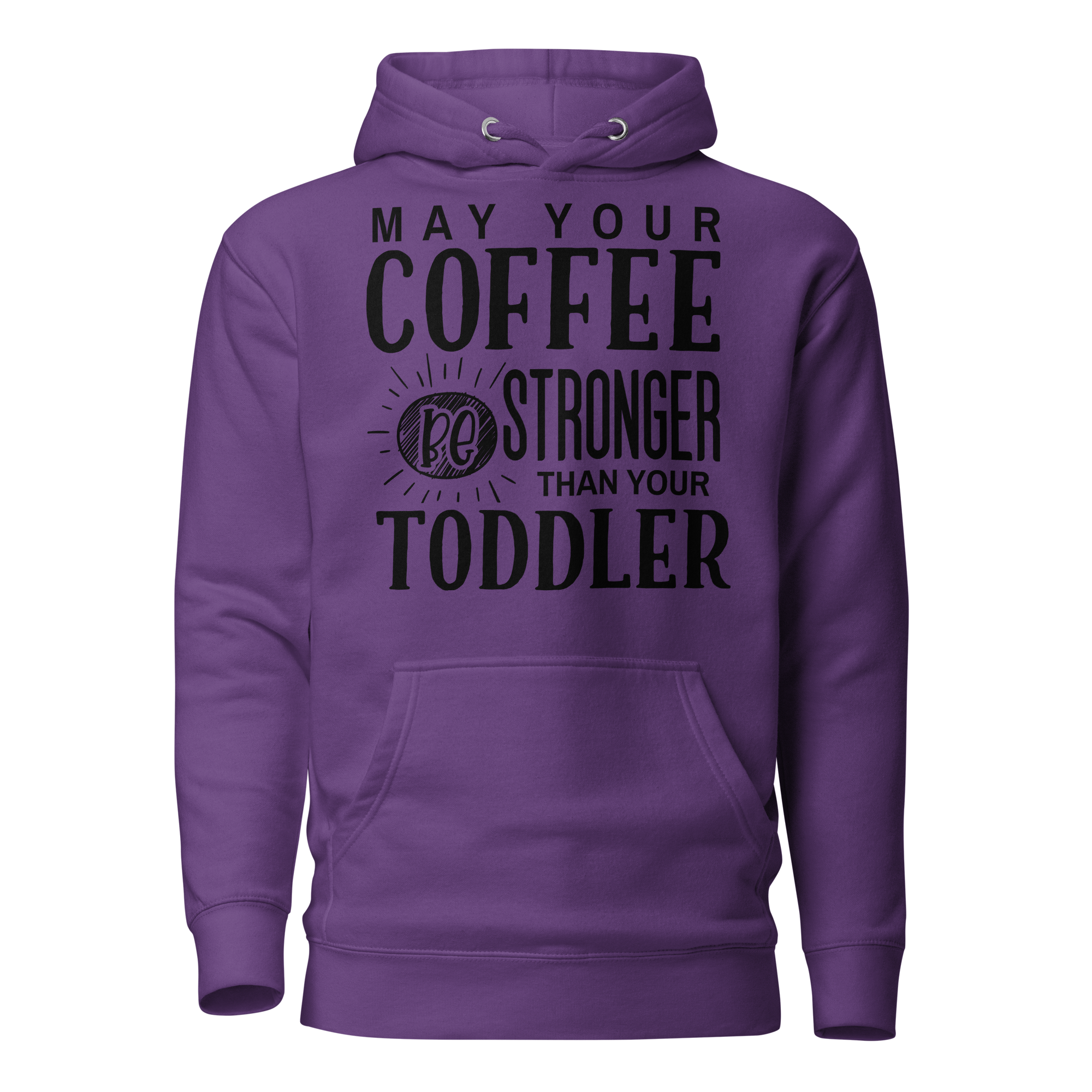 May Your Coffee Be Stronger Than Your Toddler Unisex Hoodie