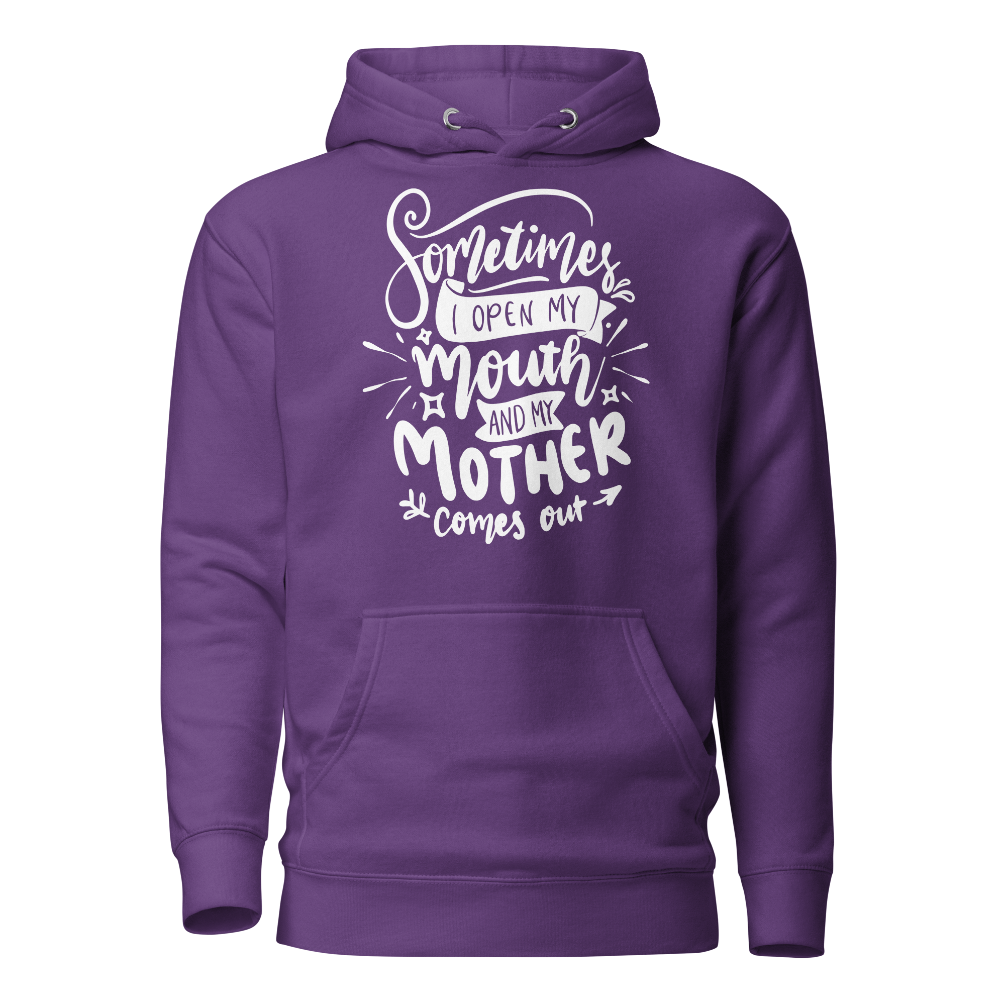 Sometimes I Open My Mouth And My Mother Comes Out Unisex Hoodie