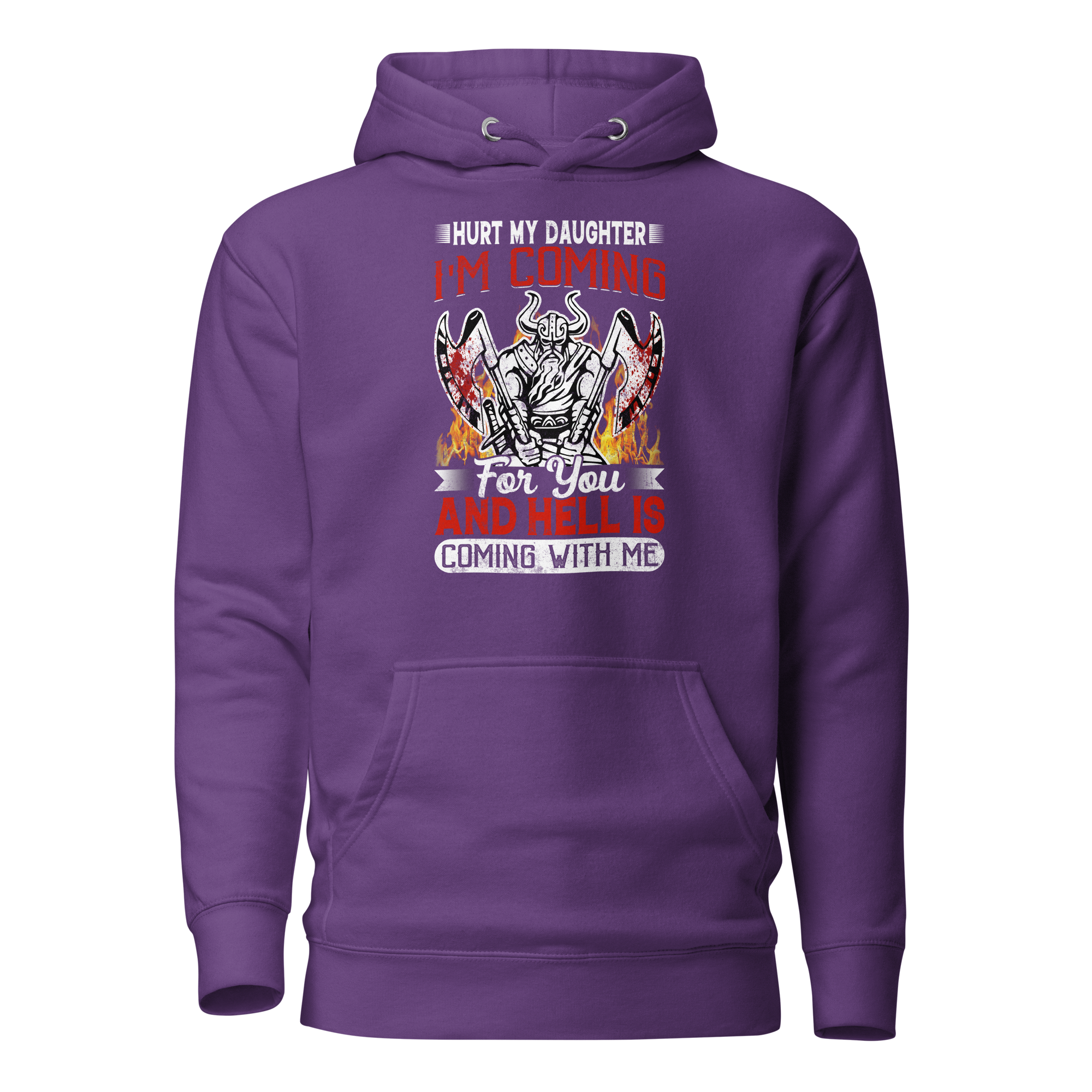 Hurt My Daughter I'm Coming For You And Hell Is Coming With Me Unisex Hoodie