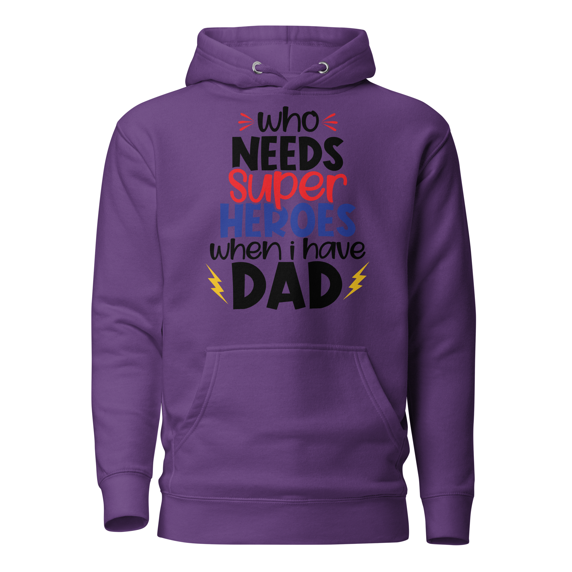 Who Needs Super Heroes When I Have Dad Unisex Hoodie