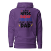 Who Needs Super Heroes When I Have Dad Unisex Hoodie