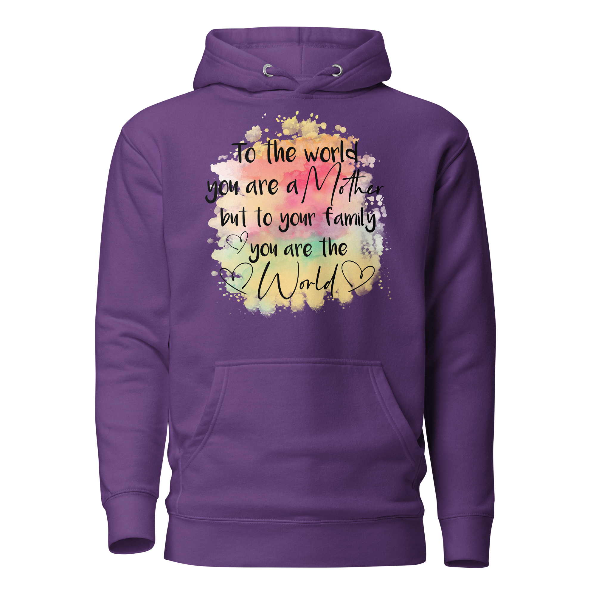 To The World You Are A Mother But To Your Family You Are The World Unisex Hoodie