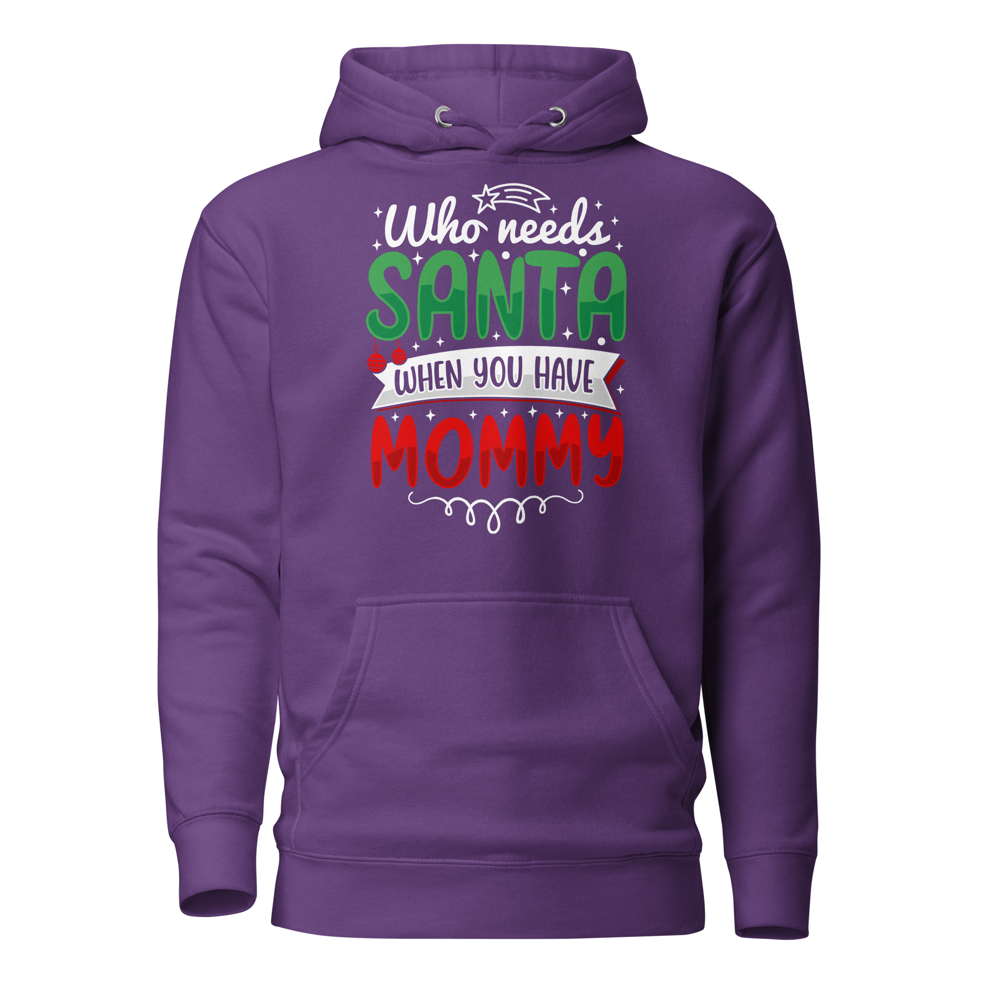 Who Needs Santa When You Have Mommy Unisex Hoodie