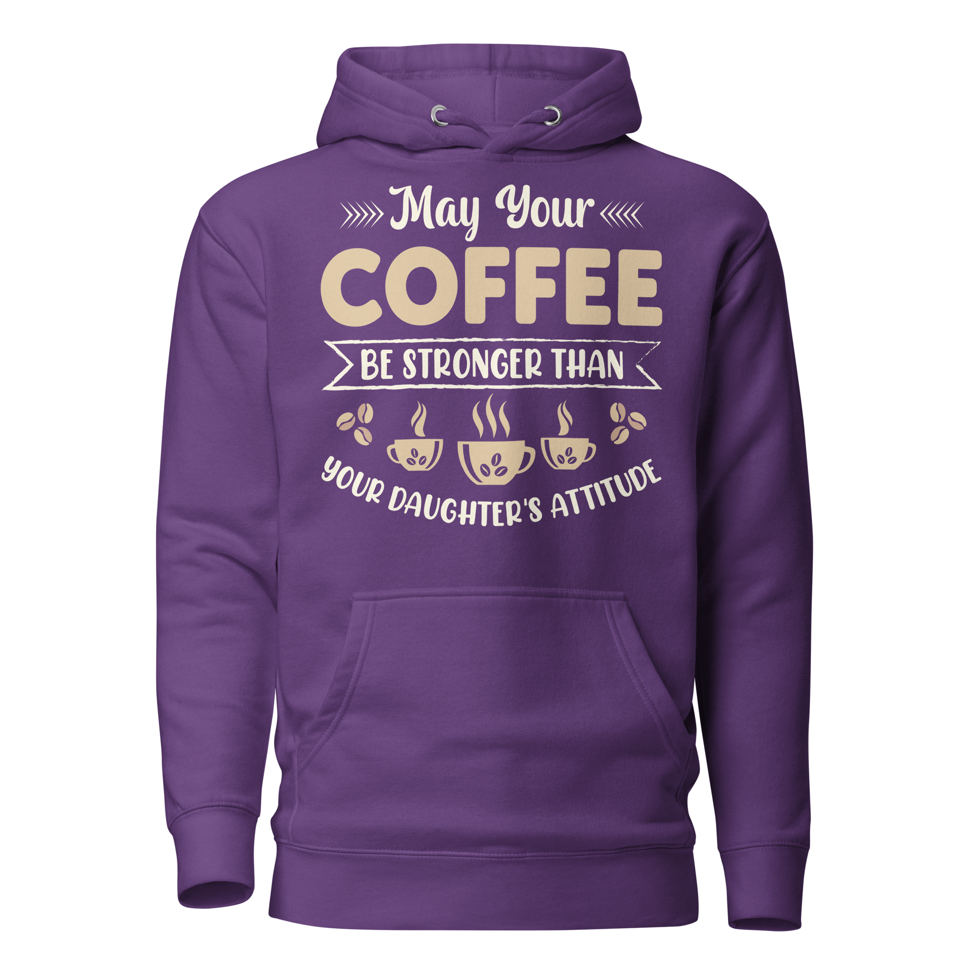 May Your Coffee Be Stronger Than Your Daughter's Attitude Unisex Hoodie