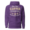 May Your Coffee Be Stronger Than Your Daughter's Attitude Unisex Hoodie