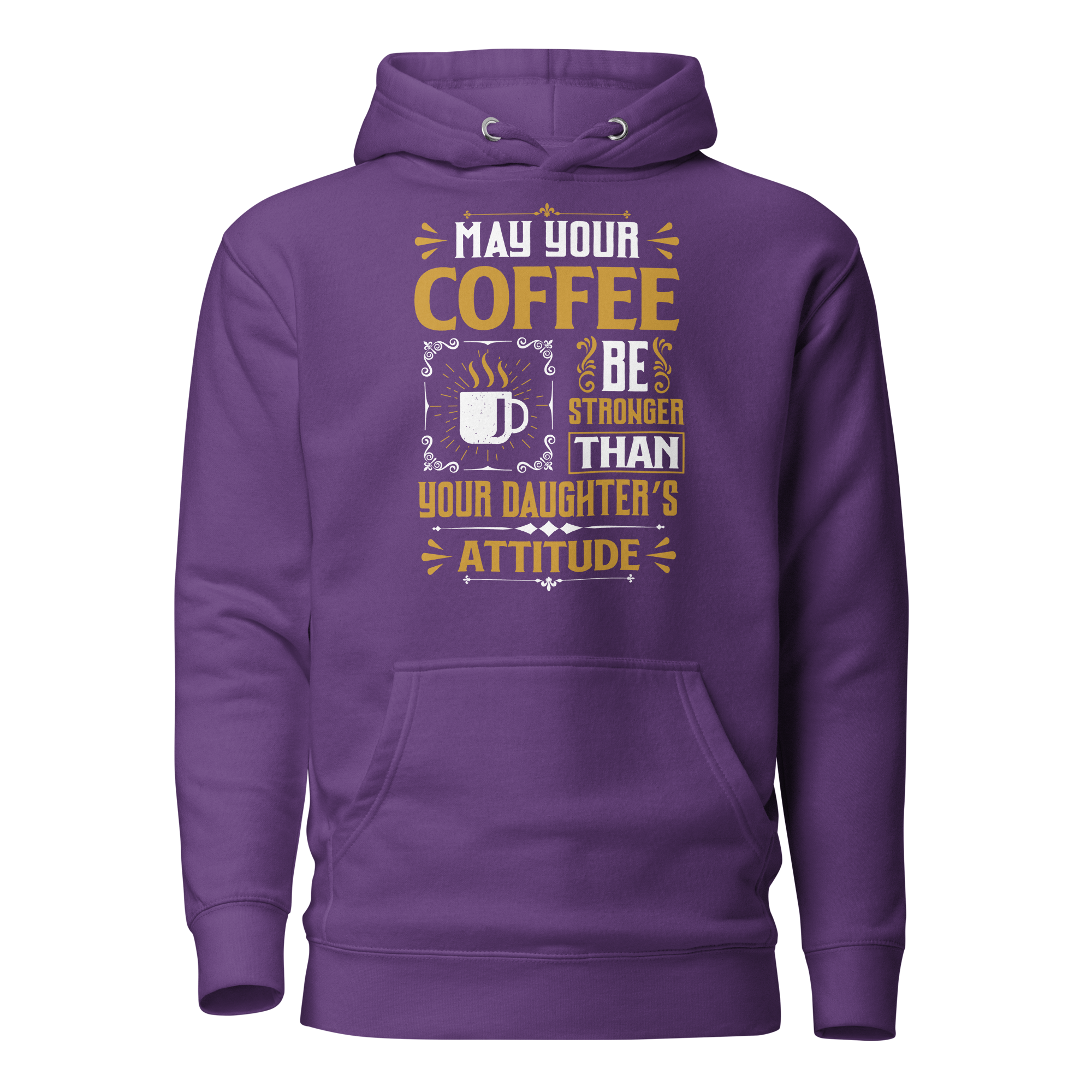 May Your Coffee Be Stronger Than Your Daughter's Attitude Unisex Hoodie