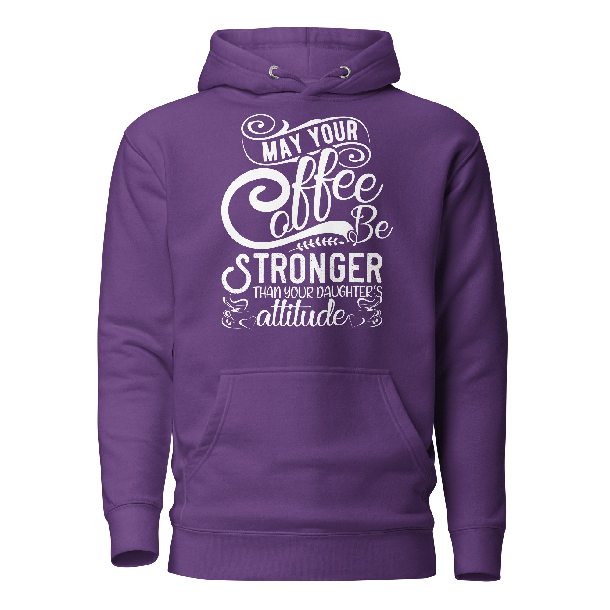 May Your Coffee Be Stronger Than Your Daughter's Attitude Unisex Hoodie