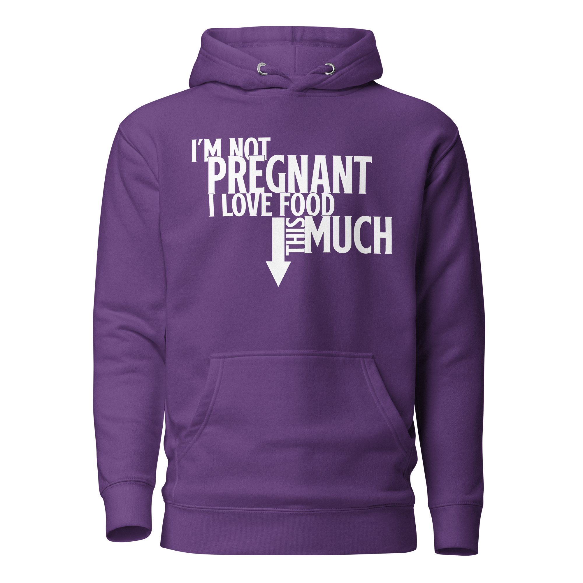 I'm Not Pregnant I Love Food This Much Unisex Hoodie