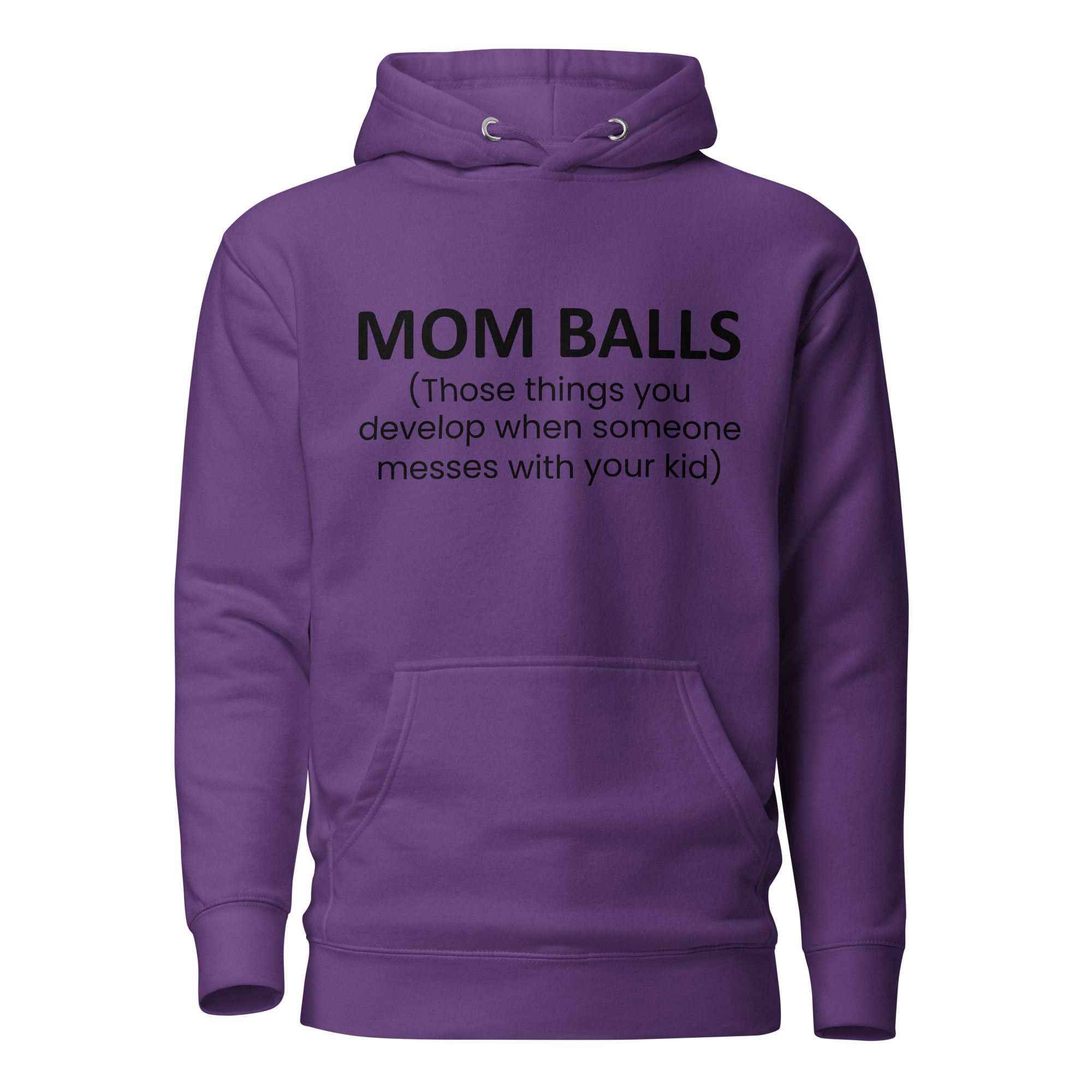 Mom Balls (Those Things You Develop When Someone Messes With Your Kid Unisex Hoodie