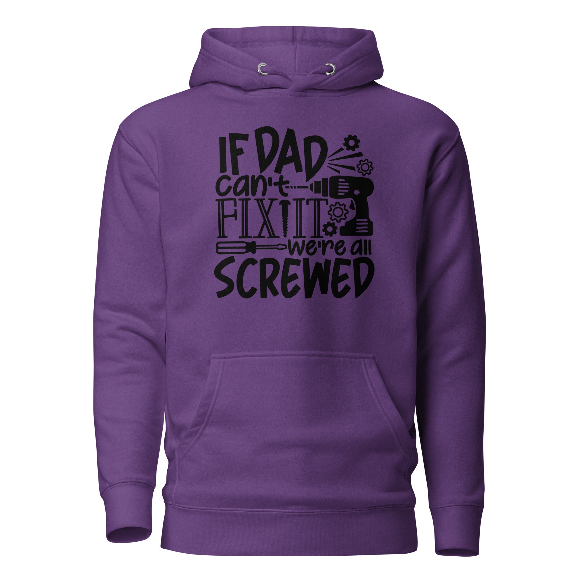 If Dad Cant Fix It We're All Screwed Unisex Hoodie