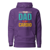 Your Dad Is My Cardio Unisex Hoodie