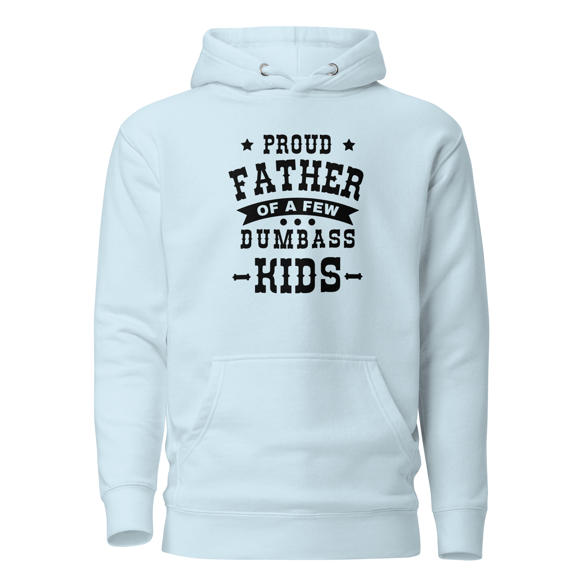 Proud Father Of A Few Dumbass Kids Unisex Hoodie