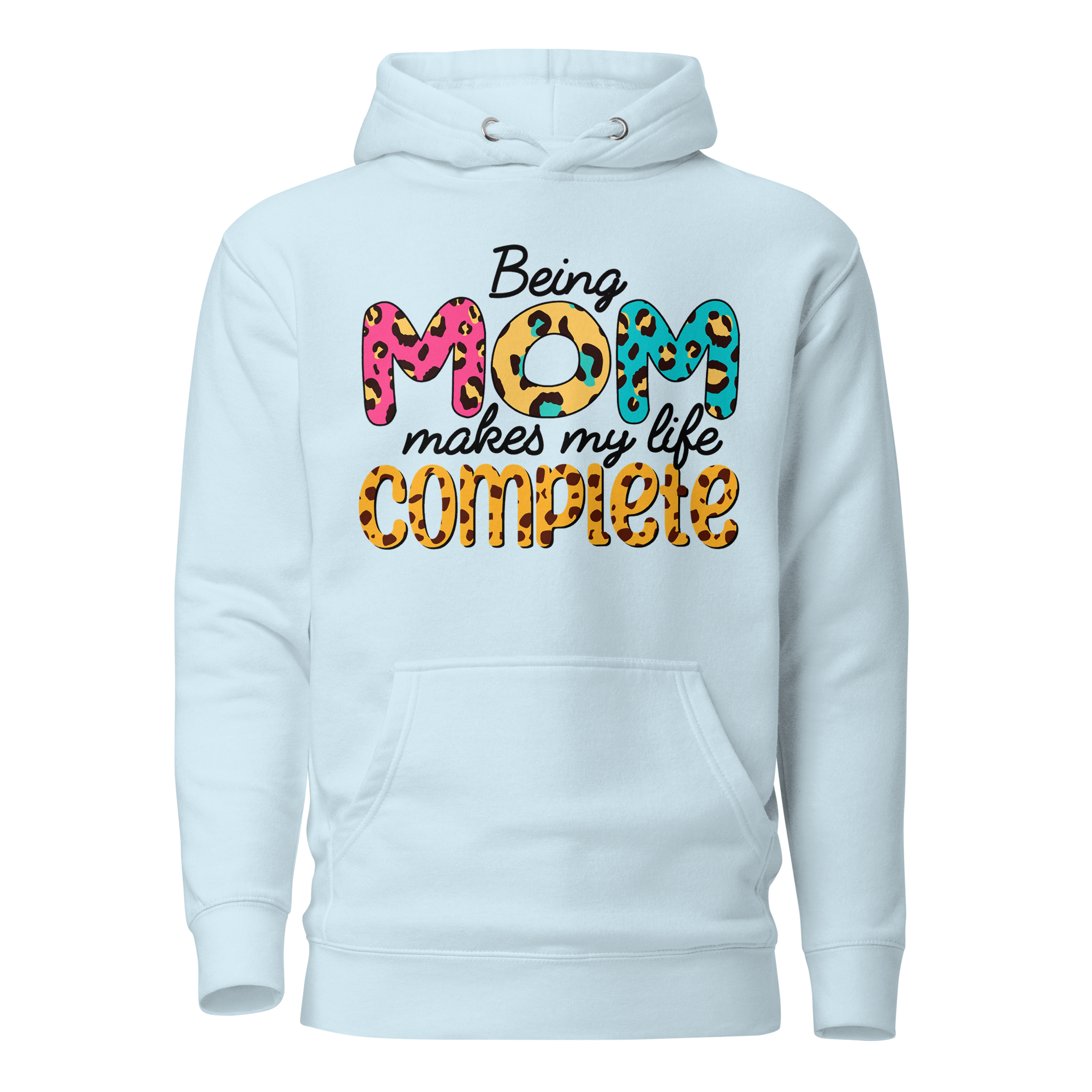 Being Mom Makes My Life Complete Unisex Hoodie