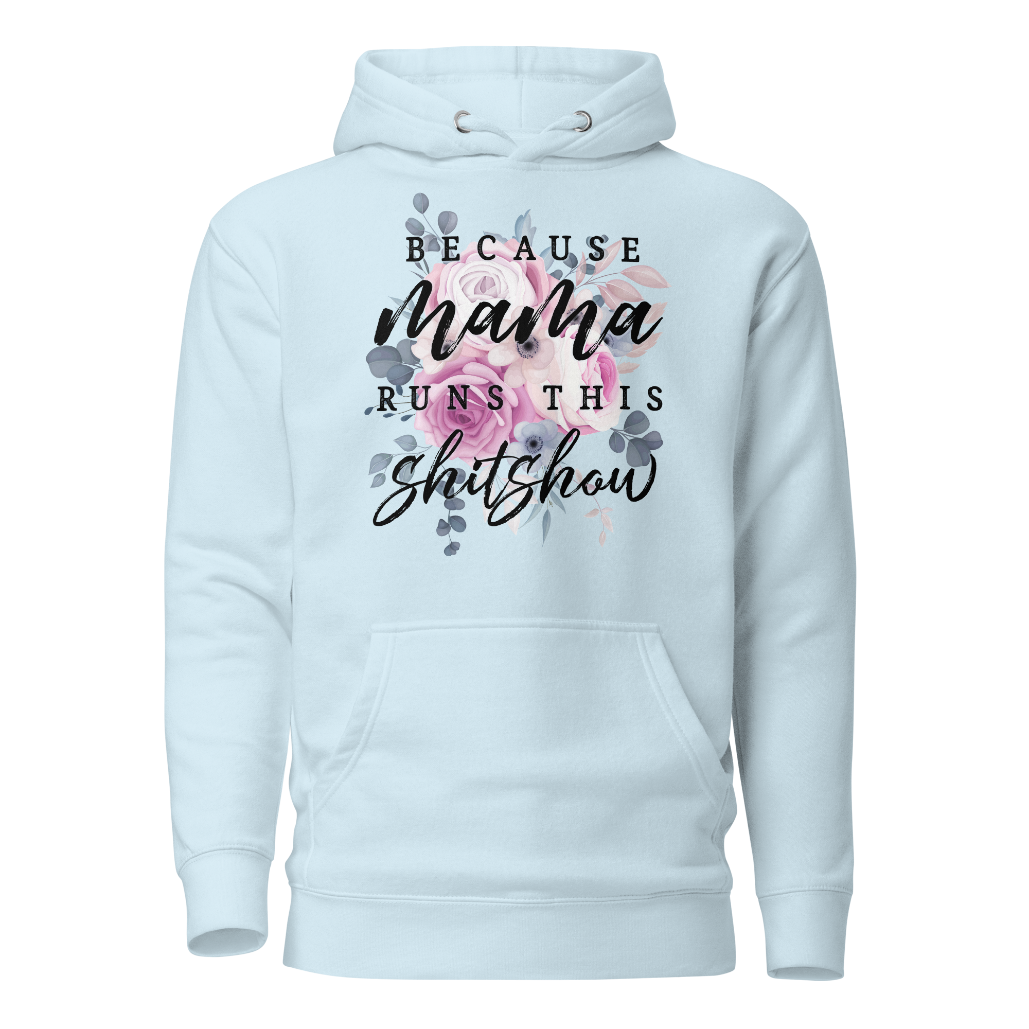 Because Mama Runs This Shit Show Unisex Hoodie