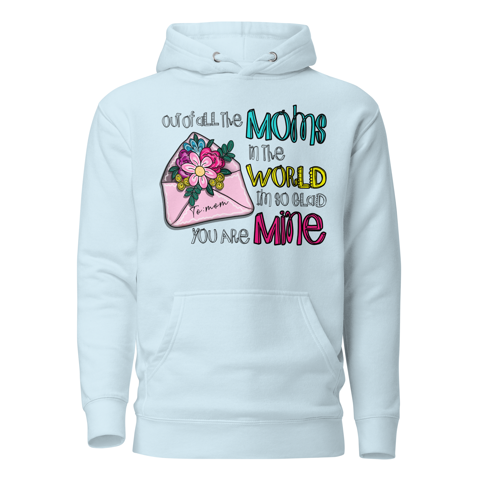 Out Of All The Moms In The World I'm So Glad You Are Mine Unisex Hoodie