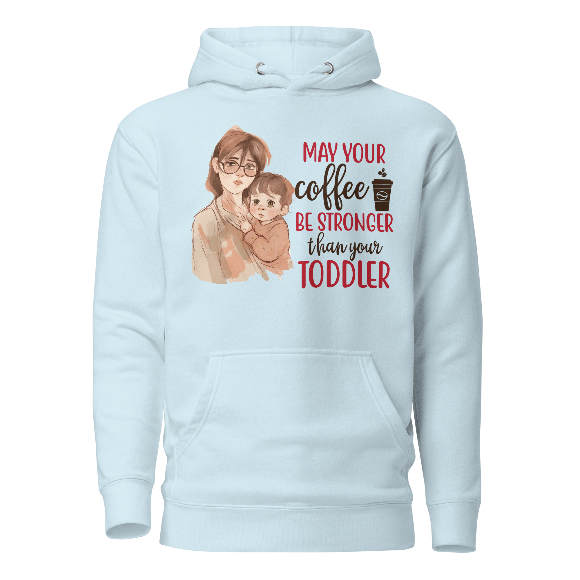 May Your Coffee Be Stronger Than Your Toddler Unisex Hoodie