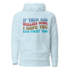 If Your Kid Bullies Mine I Hope You Can Fight Too Unisex Hoodie