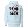 Loud And Proud Football Mom Unisex Hoodie