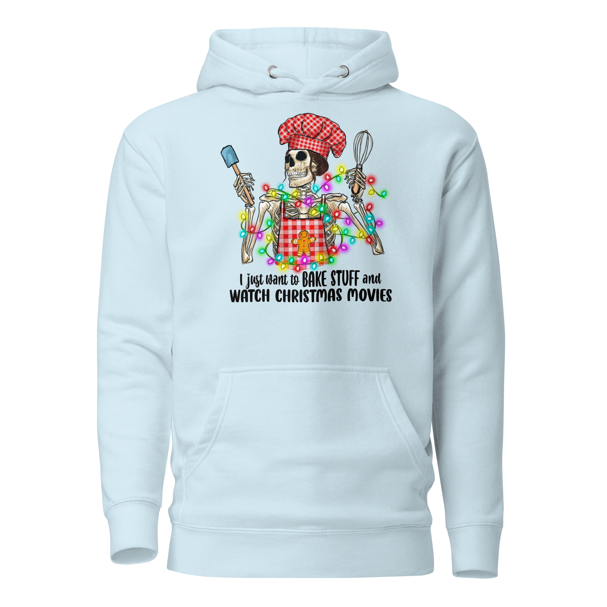 I Just Want To Bake Stuff And Watch Christmas Movies Unisex Hoodie