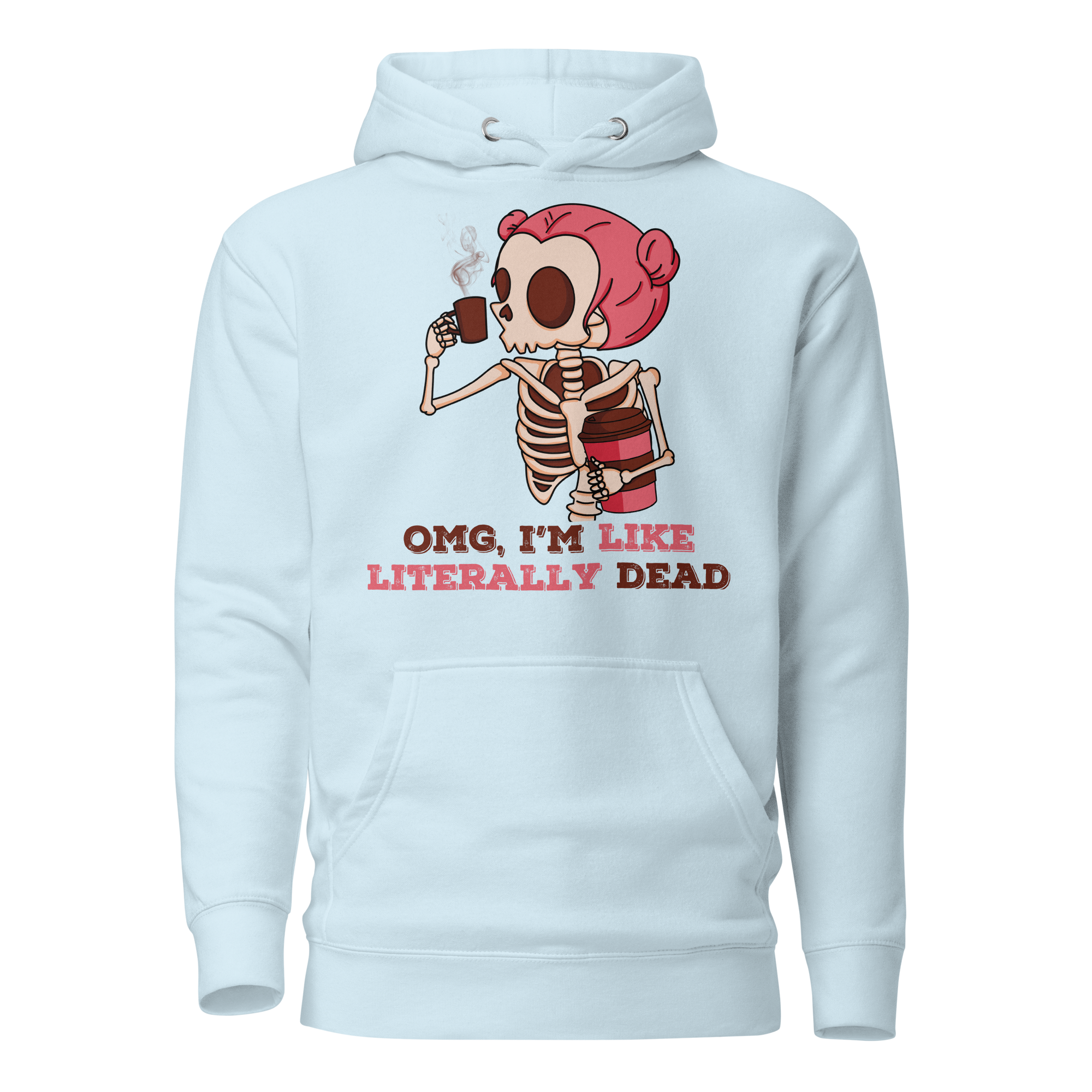 OMG, I'm Like Literally Dead  Unisex Hoodie