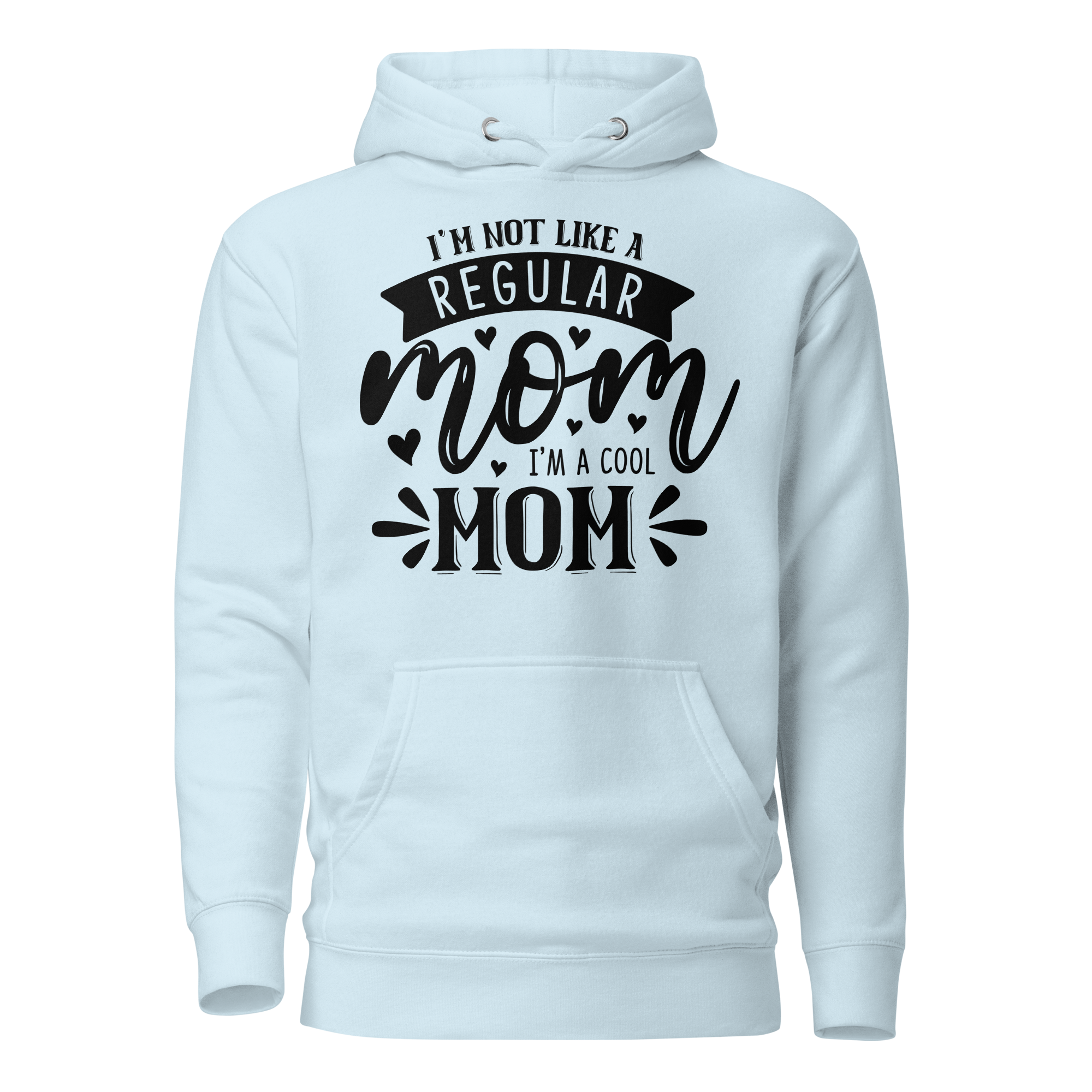 I'm Not Like A Regular Mom I'm A Cool Mom Unisex Hoodie