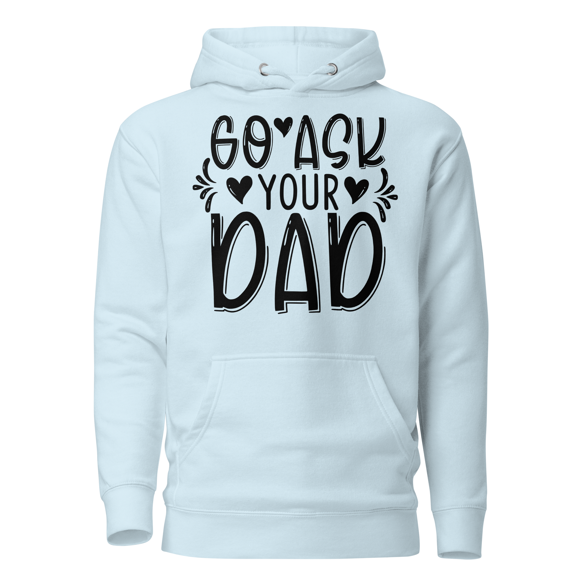 Go Ask Your Dad Unisex Hoodie