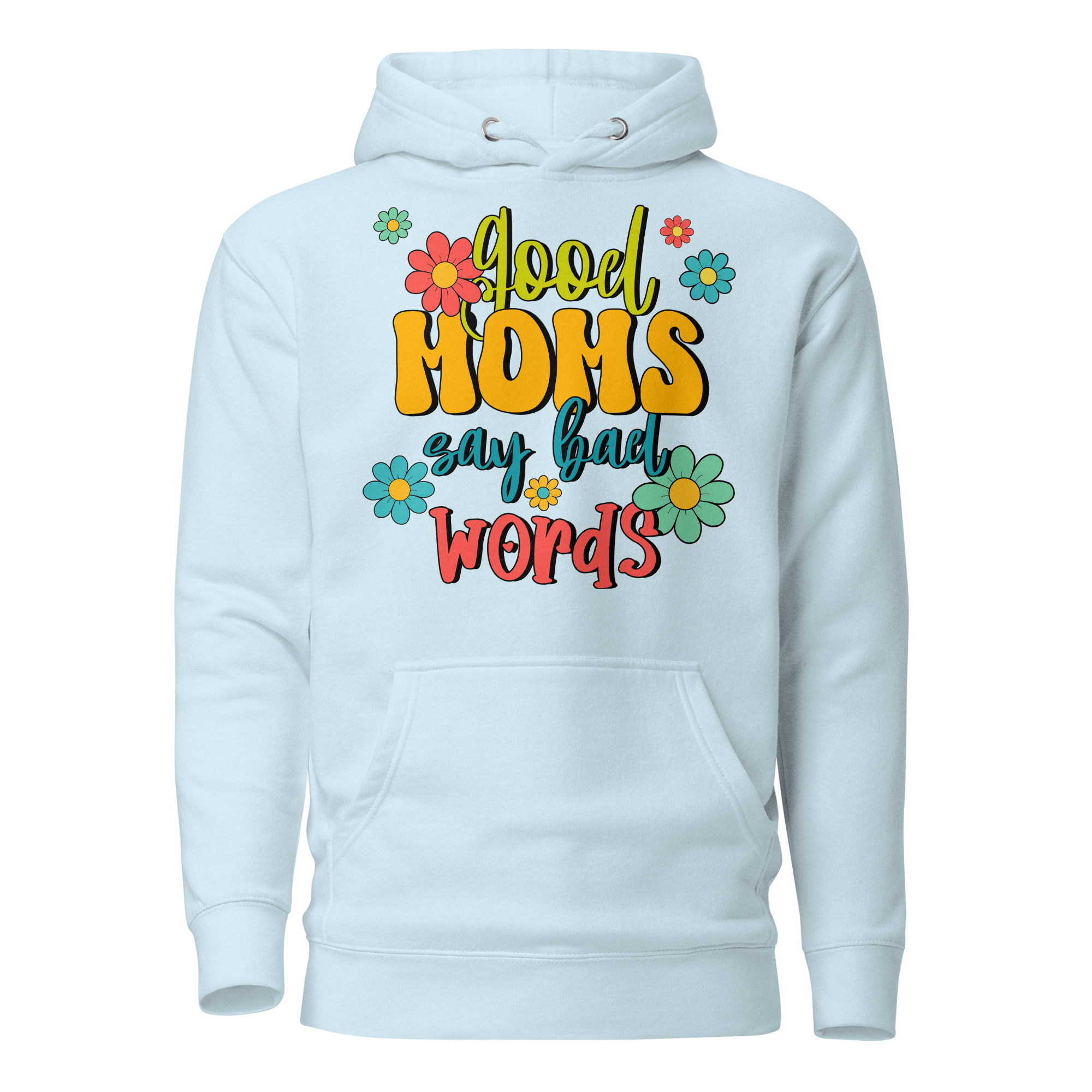 Good Moms Say Bad Words Unisex Hoodie