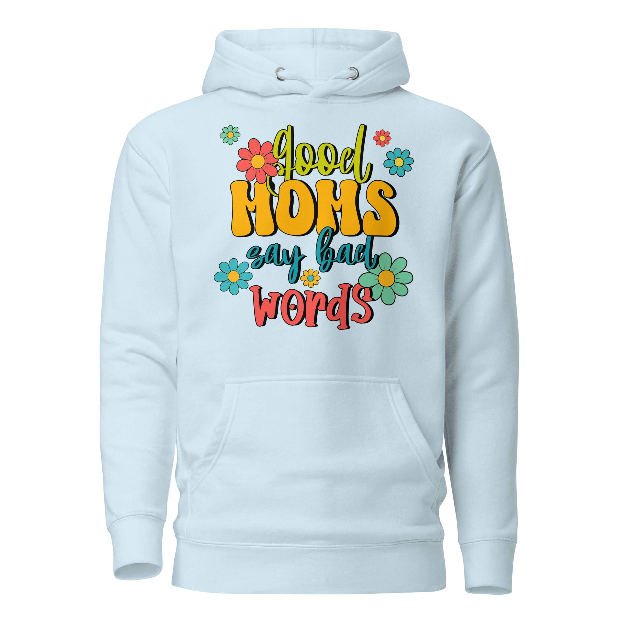 Good Moms Say Bad Words Unisex Hoodie