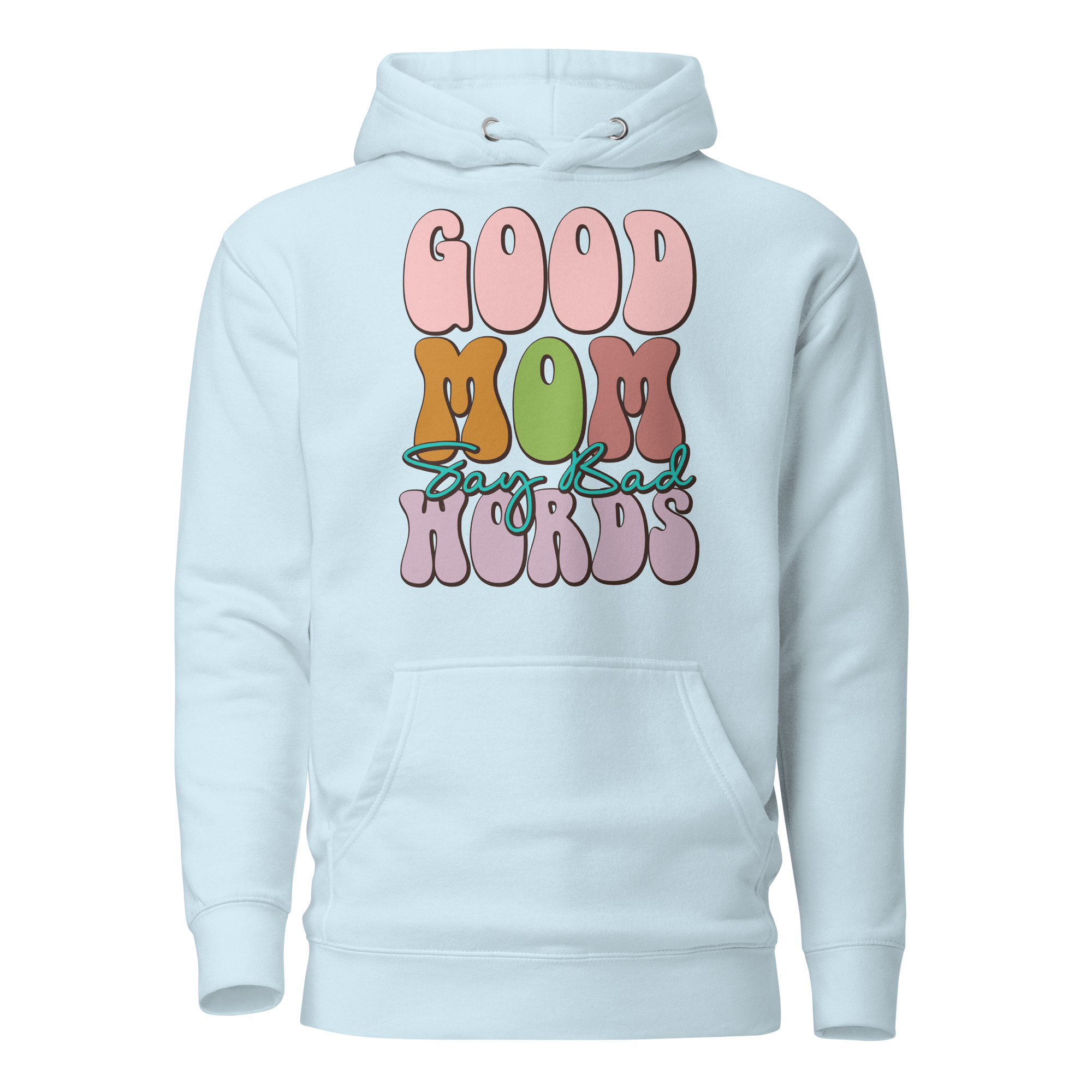 Good Mom Say Bad Words Unisex Hoodie