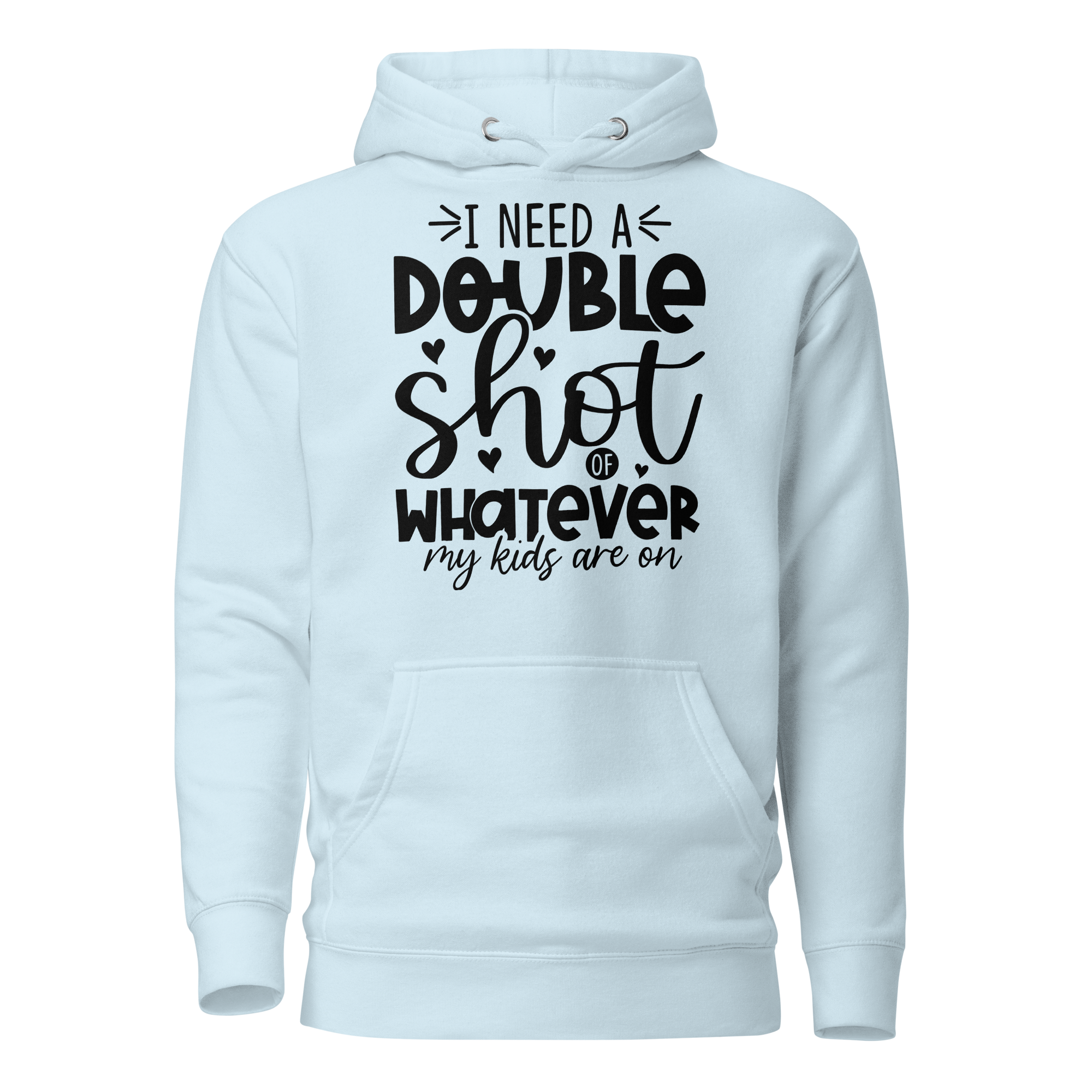 I Need A Double Shot Whatever My Kids Are On Unisex Hoodie