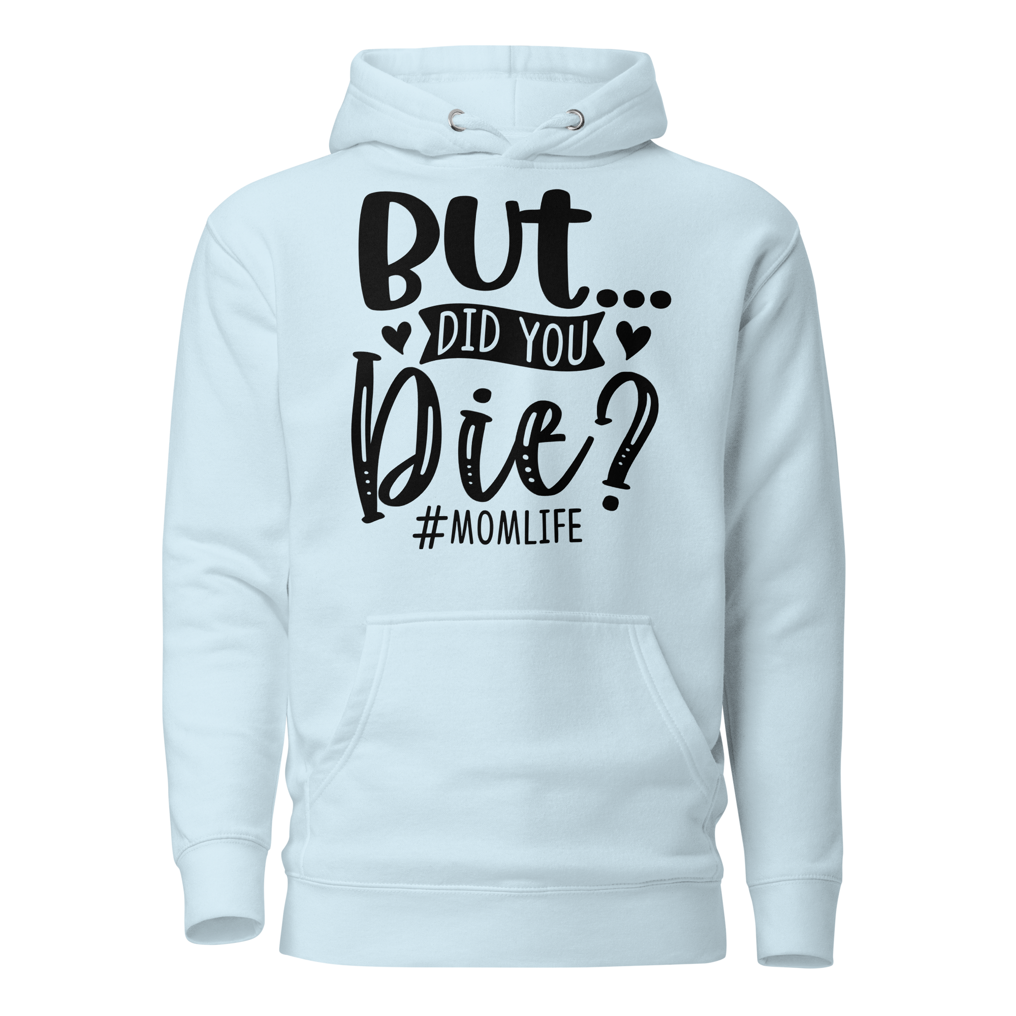 But Did You Die? Unisex Hoodie