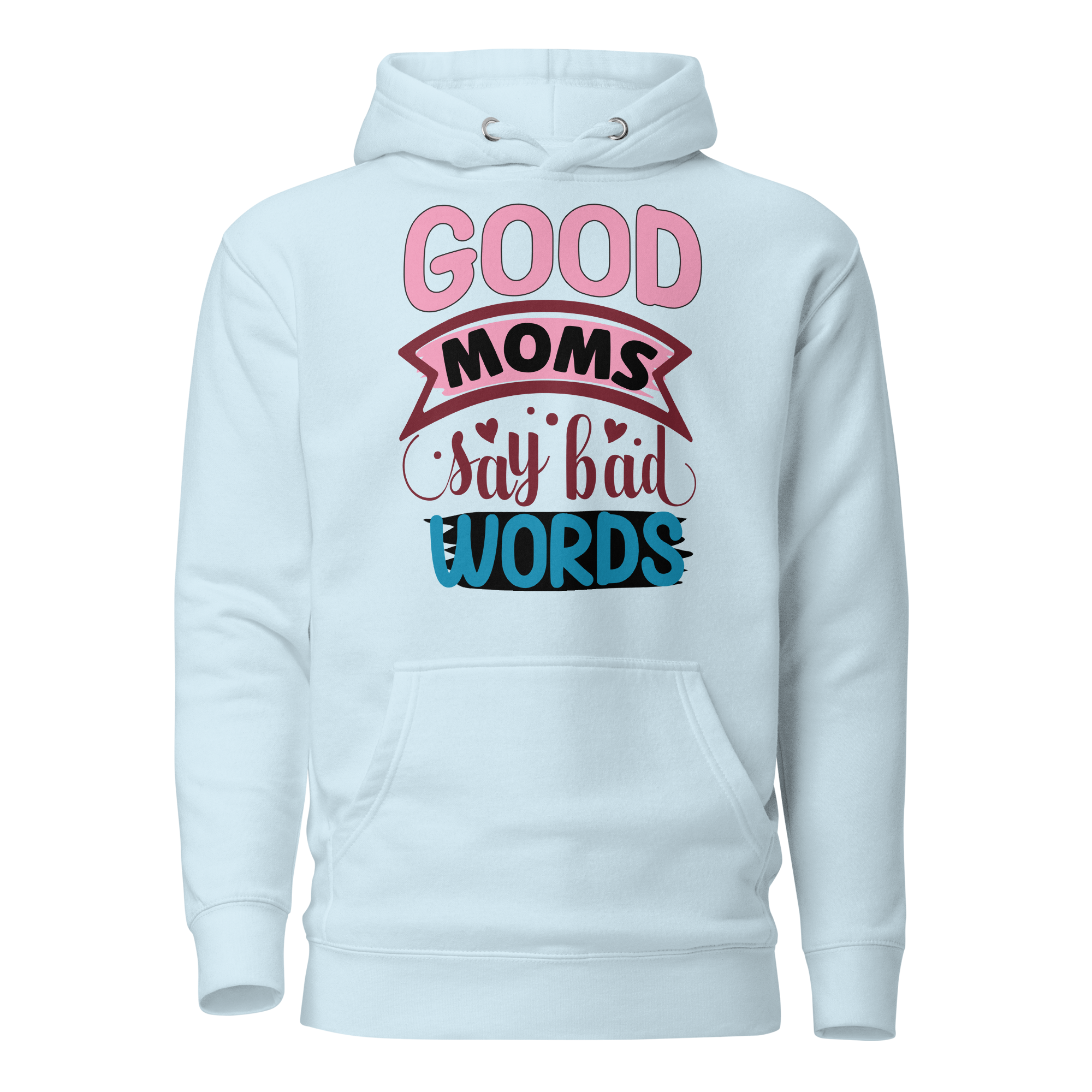 Good Moms Say Bad Words Unisex Hoodie