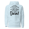 If Swearing In Front Of My Kids Makes Me Bad Mom, Then Darn! Unisex Hoodie