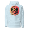 Instant Mom Just Add Coffee Unisex Hoodie