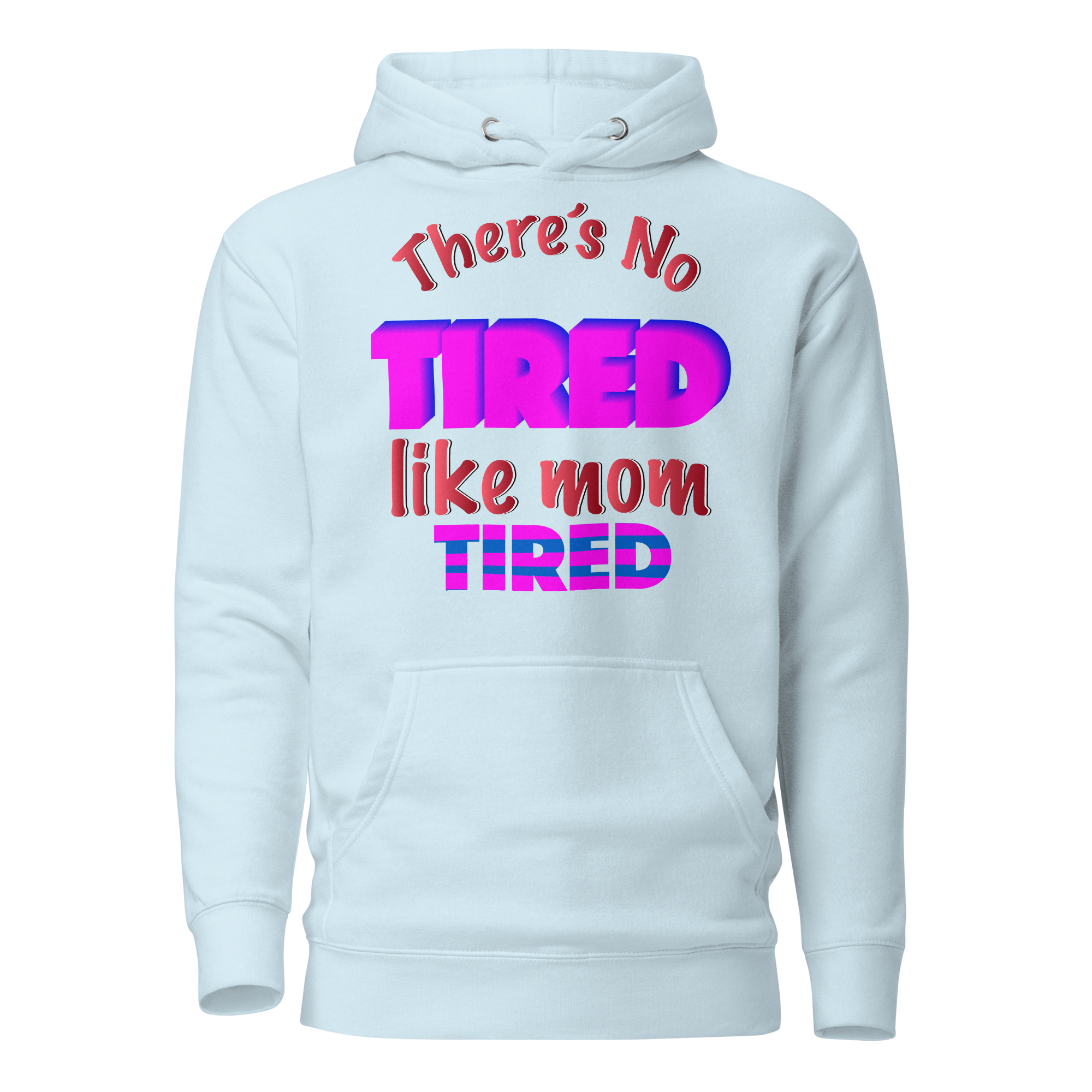 There's No Tired Like Mom Tired Unisex Hoodie