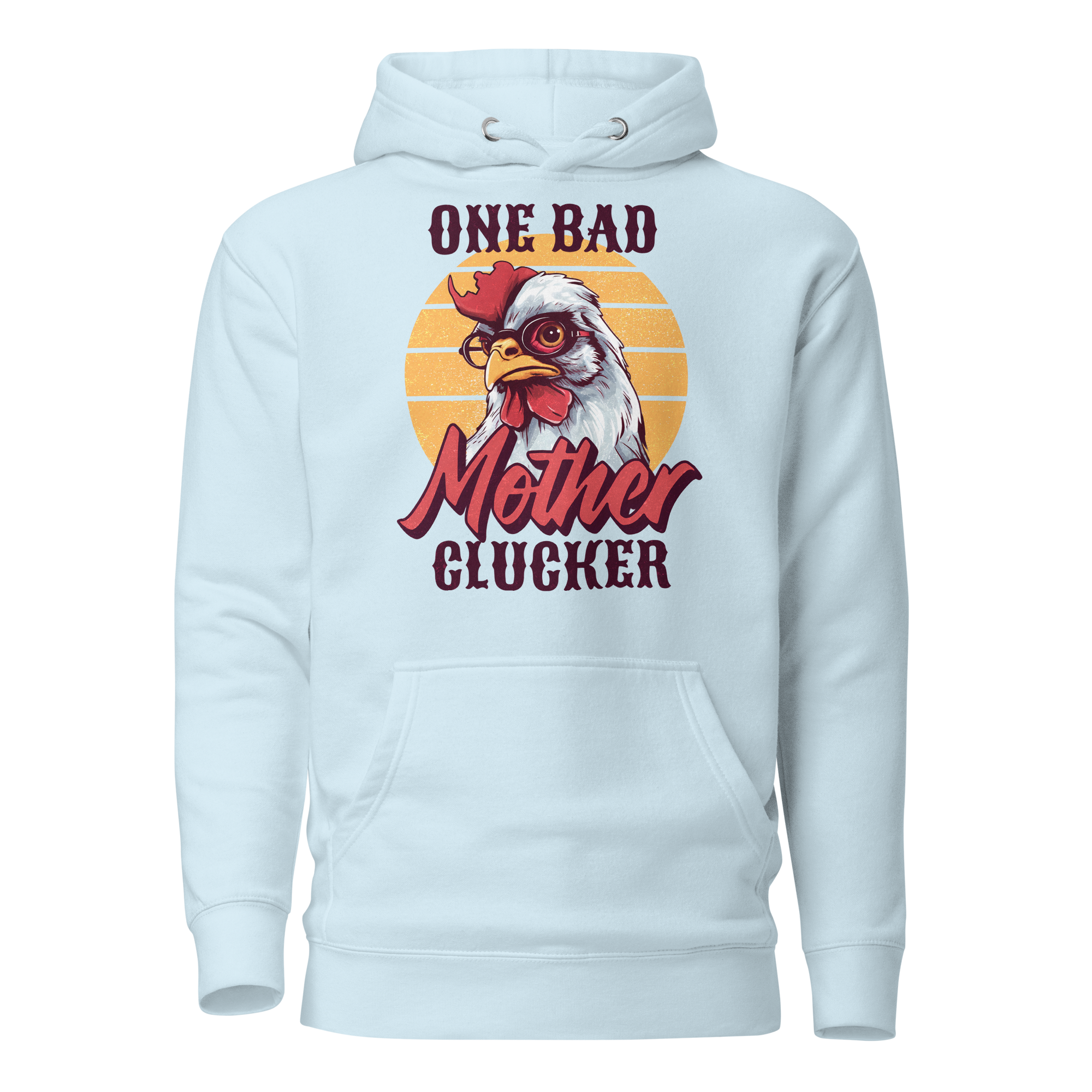 One Bad Mother Clucker Unisex Hoodie